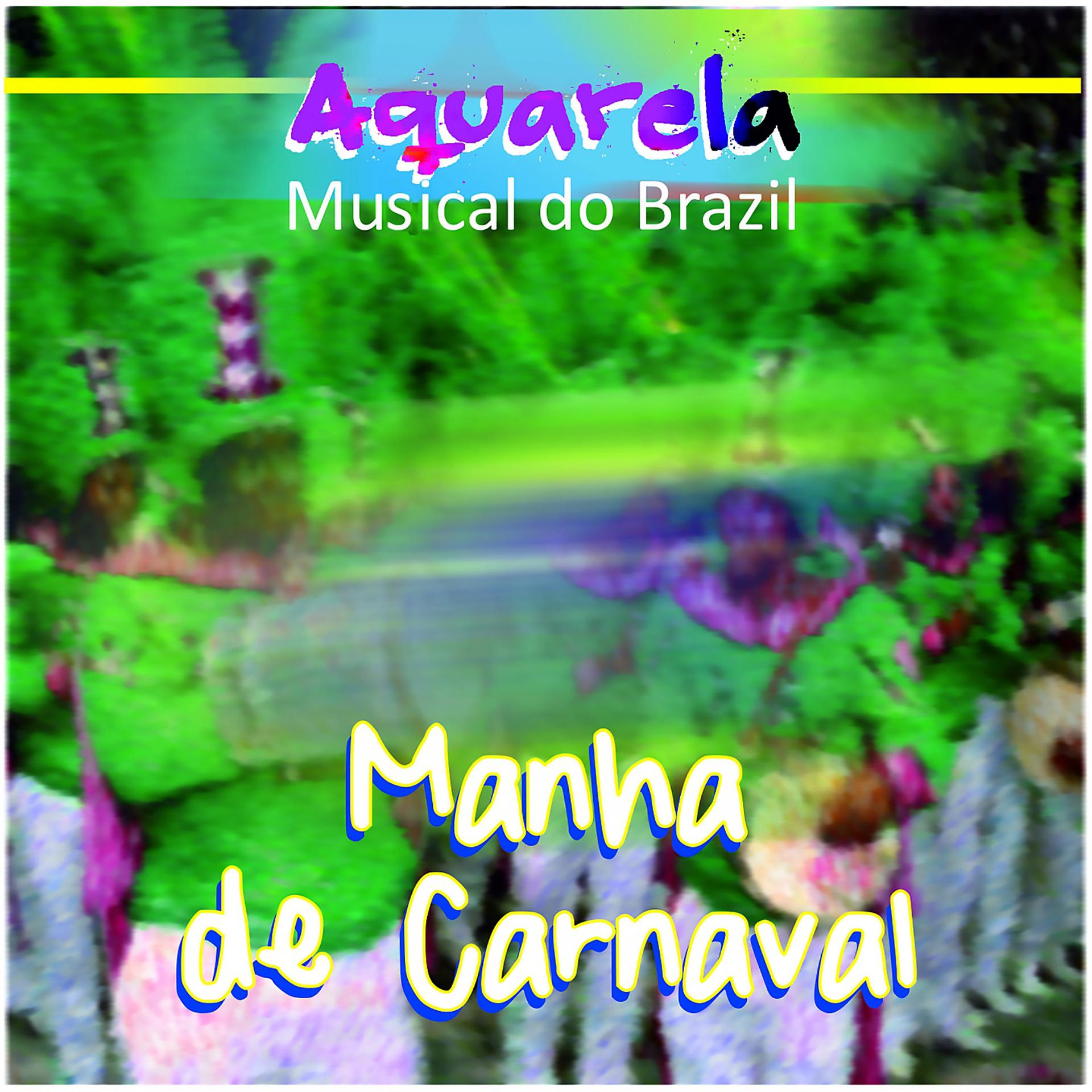 Постер альбома Aquarela Musical do Brazil: Manha de Carnaval