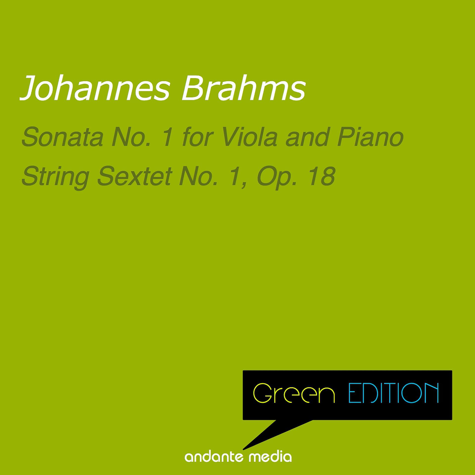 Постер альбома Green Edition - Brahms: Sonata No. 1 for Viola and Piano & String Sextet No. 1, Op. 18