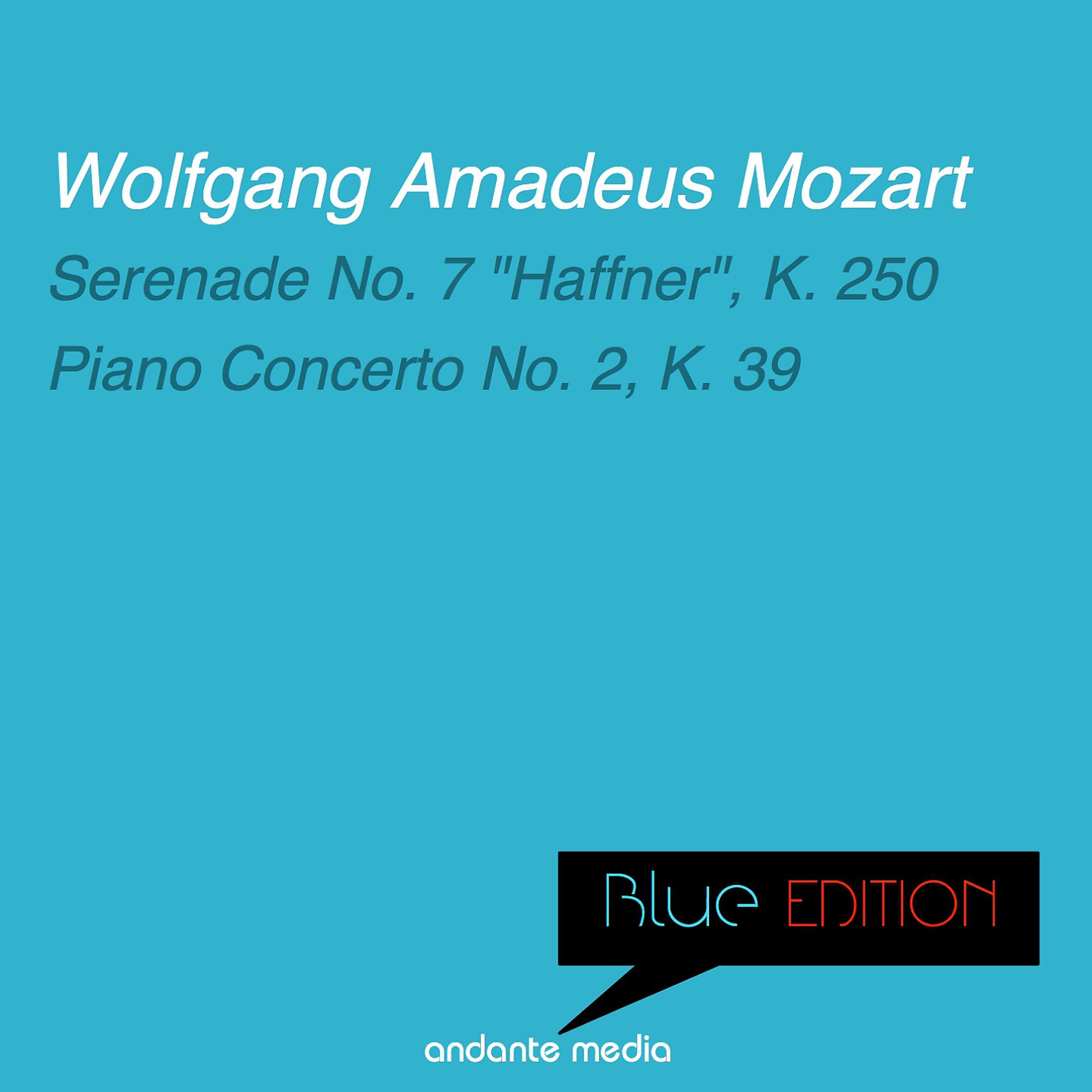 Постер альбома Blue Edition - Mozart: Serenade No. 7 "Haffner", K. 250 & Piano Concerto No. 2, K. 39