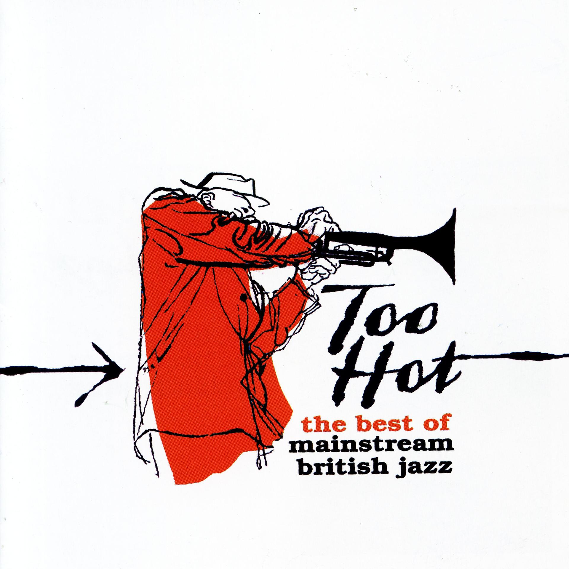 Постер альбома Too Hot: The Best of Mainstream British Jazz