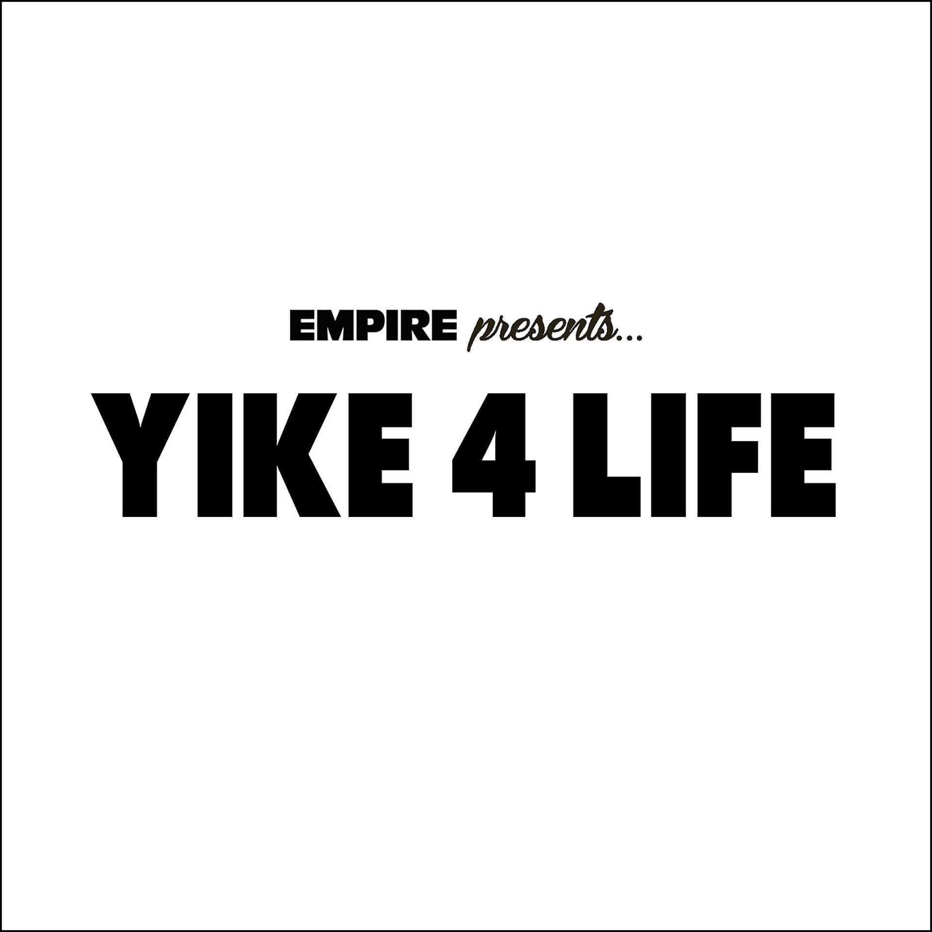 Постер альбома EMPIRE Presents: Yike 4 Life