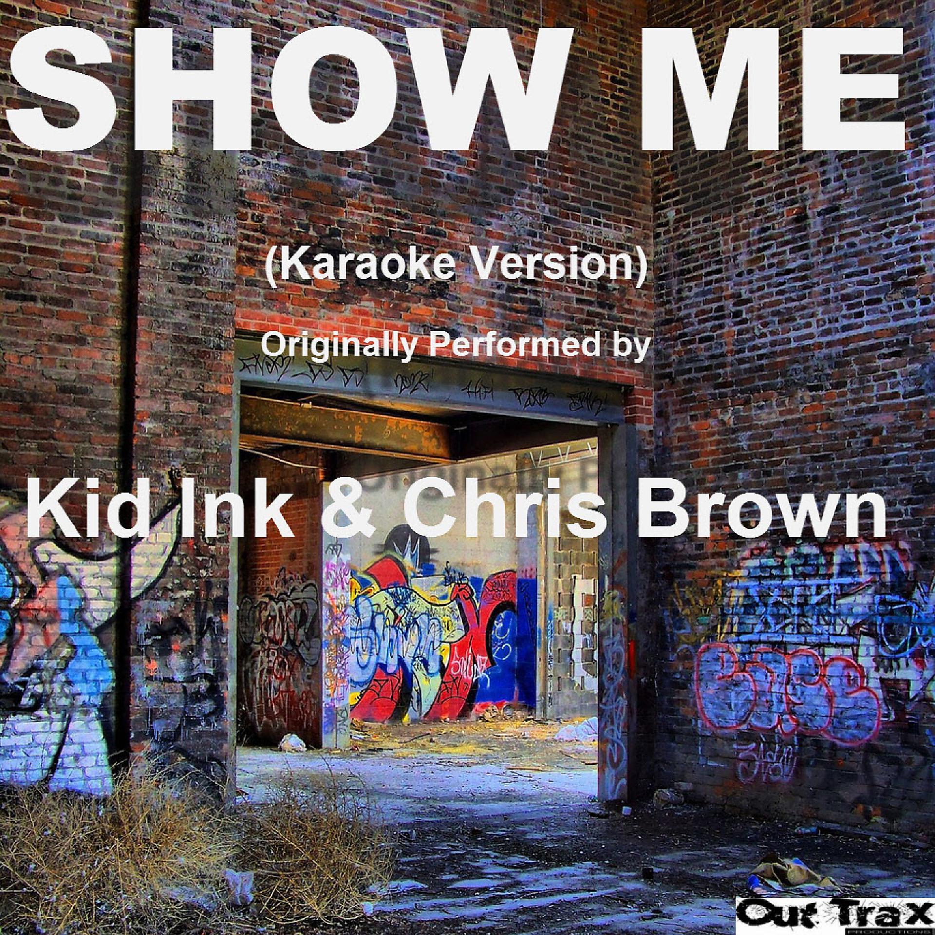 Постер альбома Show Me (Karaoke Version) (Originally Performed by Kid Ink & Chris Brown) - Single