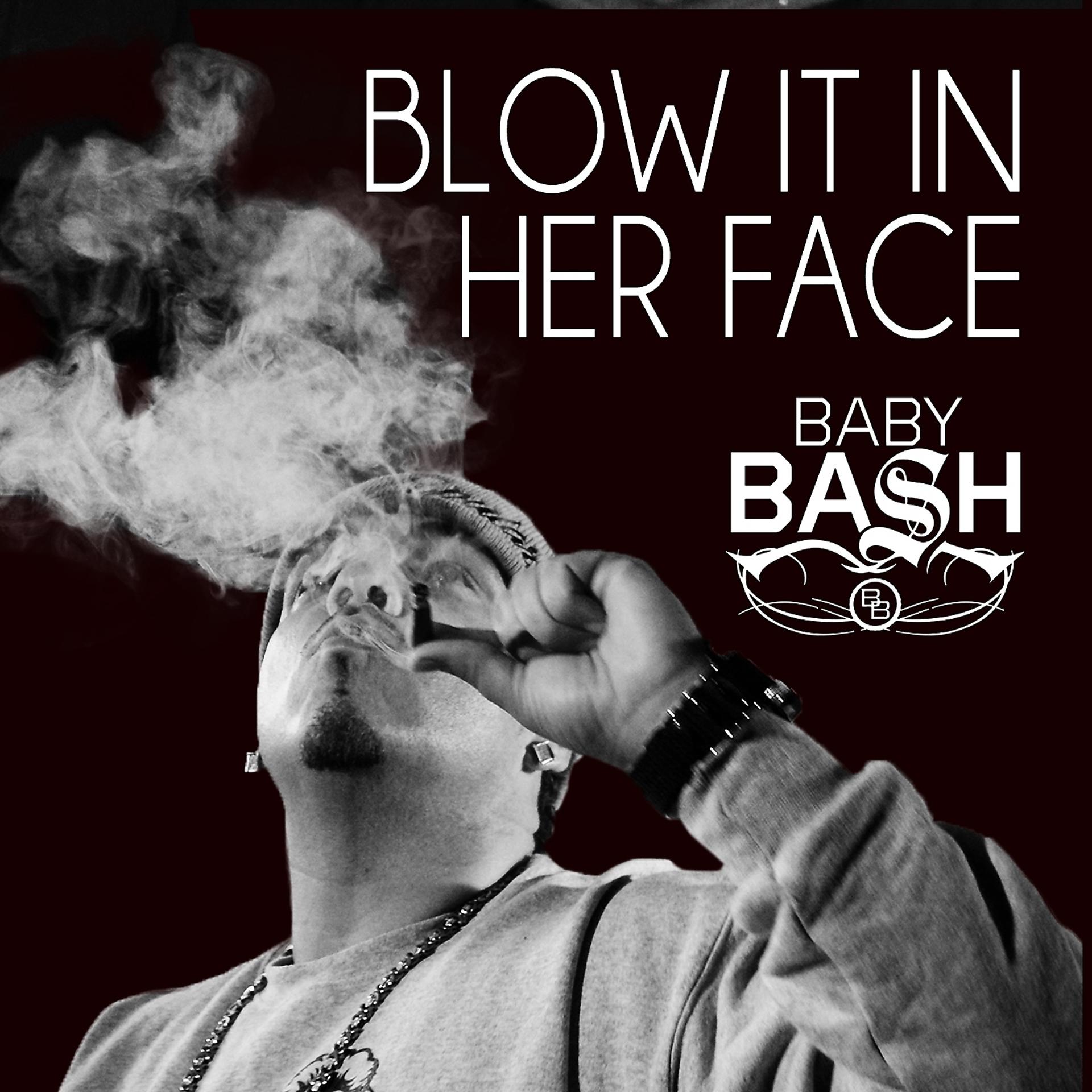 Постер альбома Blow It In Her Face (feat. Cousin Fik & Driyp Drop) - Single