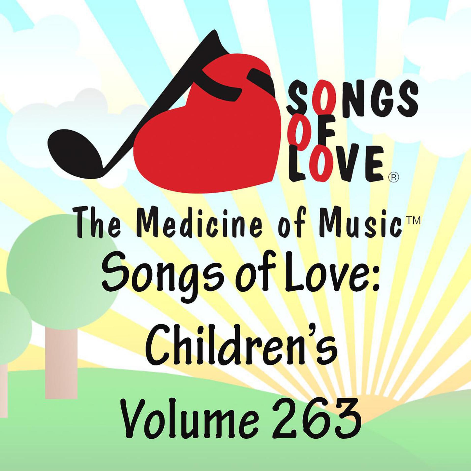 Постер альбома Songs of Love: Children's, Vol. 263
