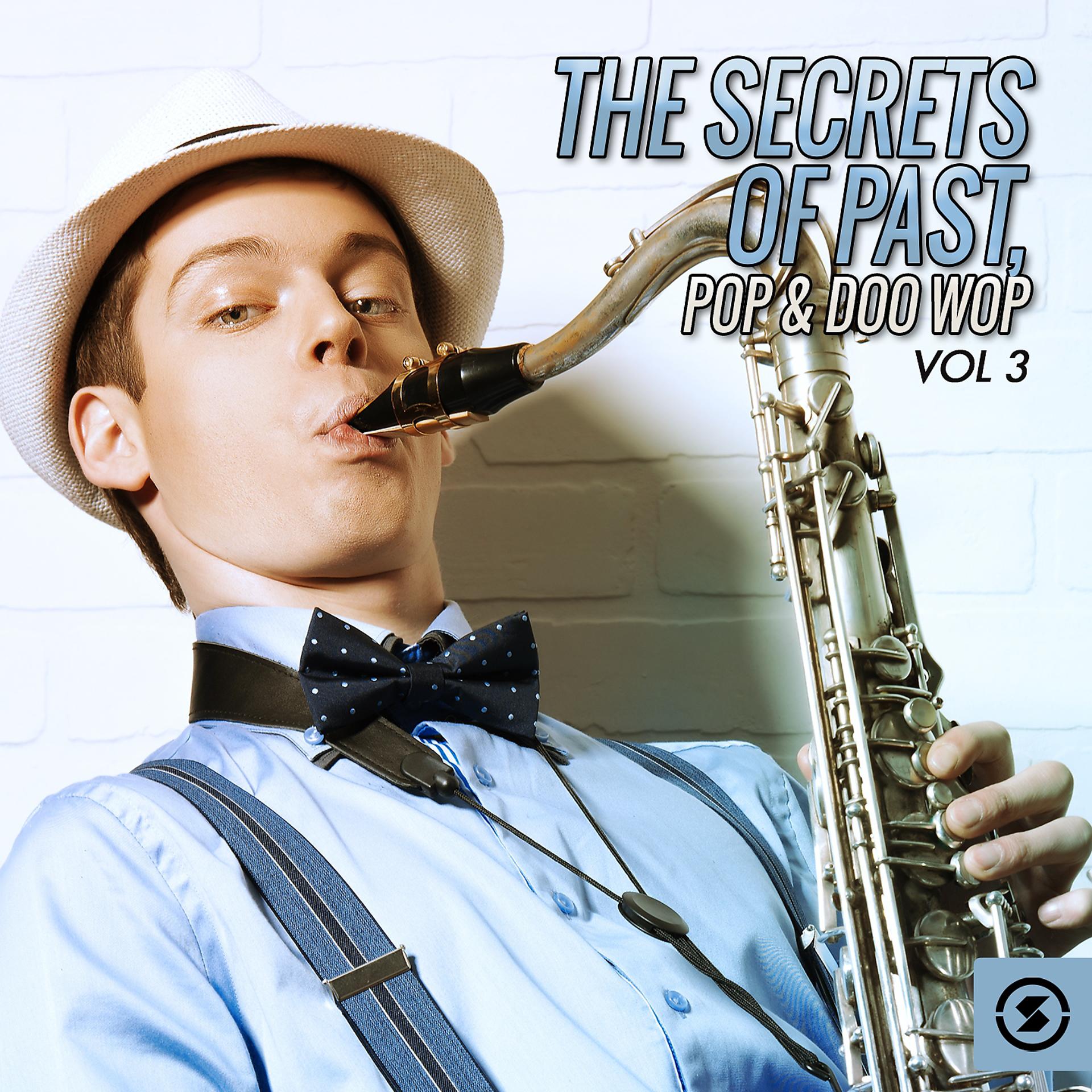 Постер альбома The Secrets of Past, Pop & Doo Wop, Vol. 3