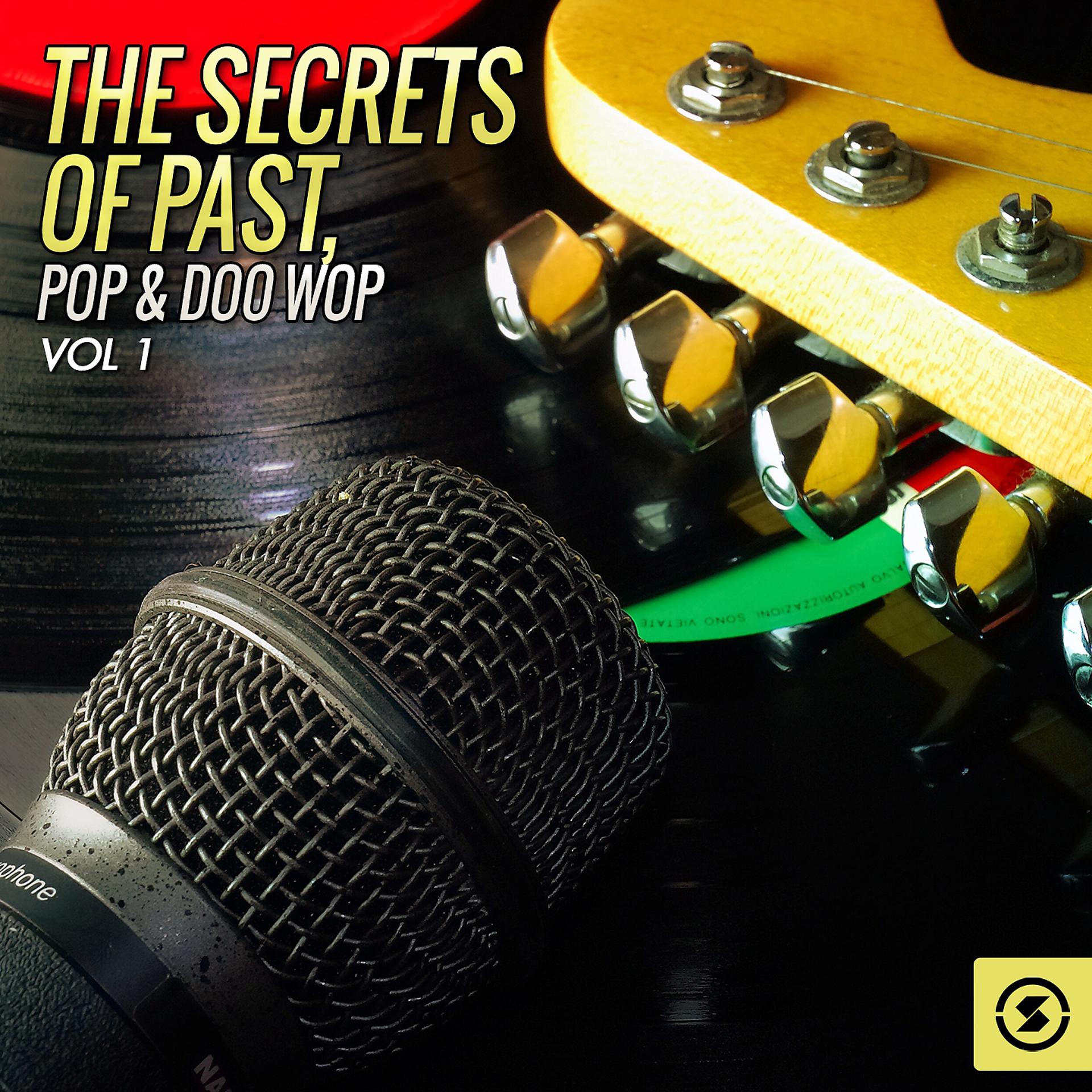 Постер альбома The Secrets of Past, Pop & Doo Wop, Vol. 1