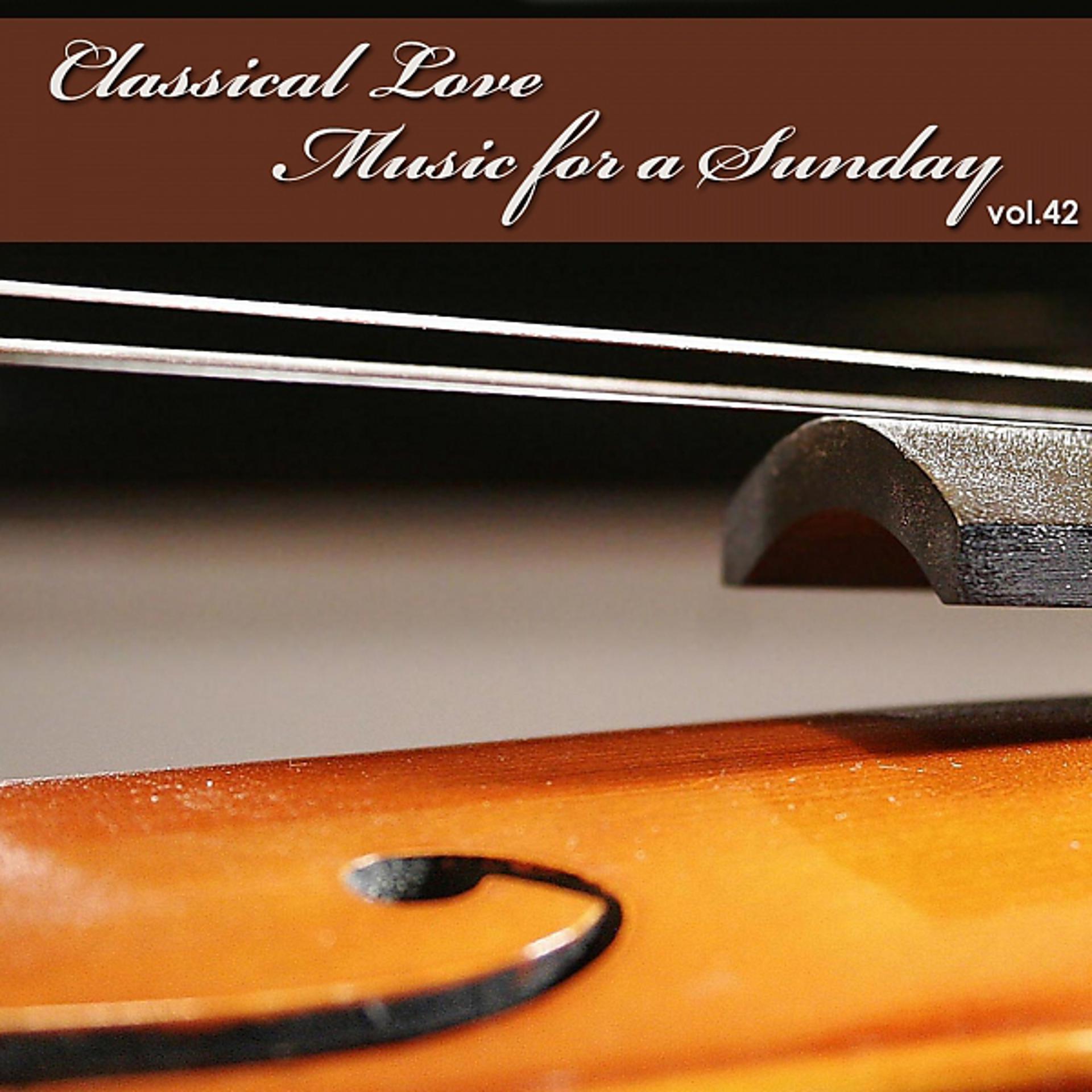 Постер альбома Classical Love - Music for a Sunday Vol 42