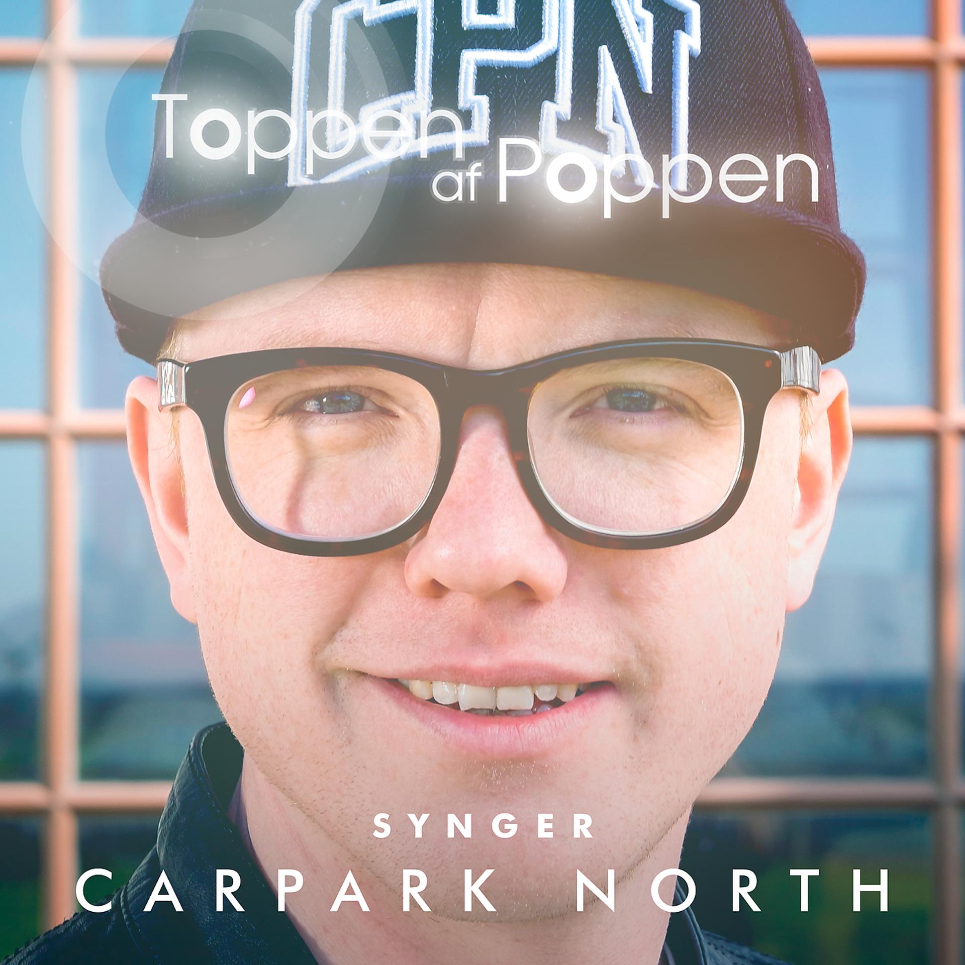 Постер альбома Toppen Af Poppen 2016 - Synger Carpark North (Live)