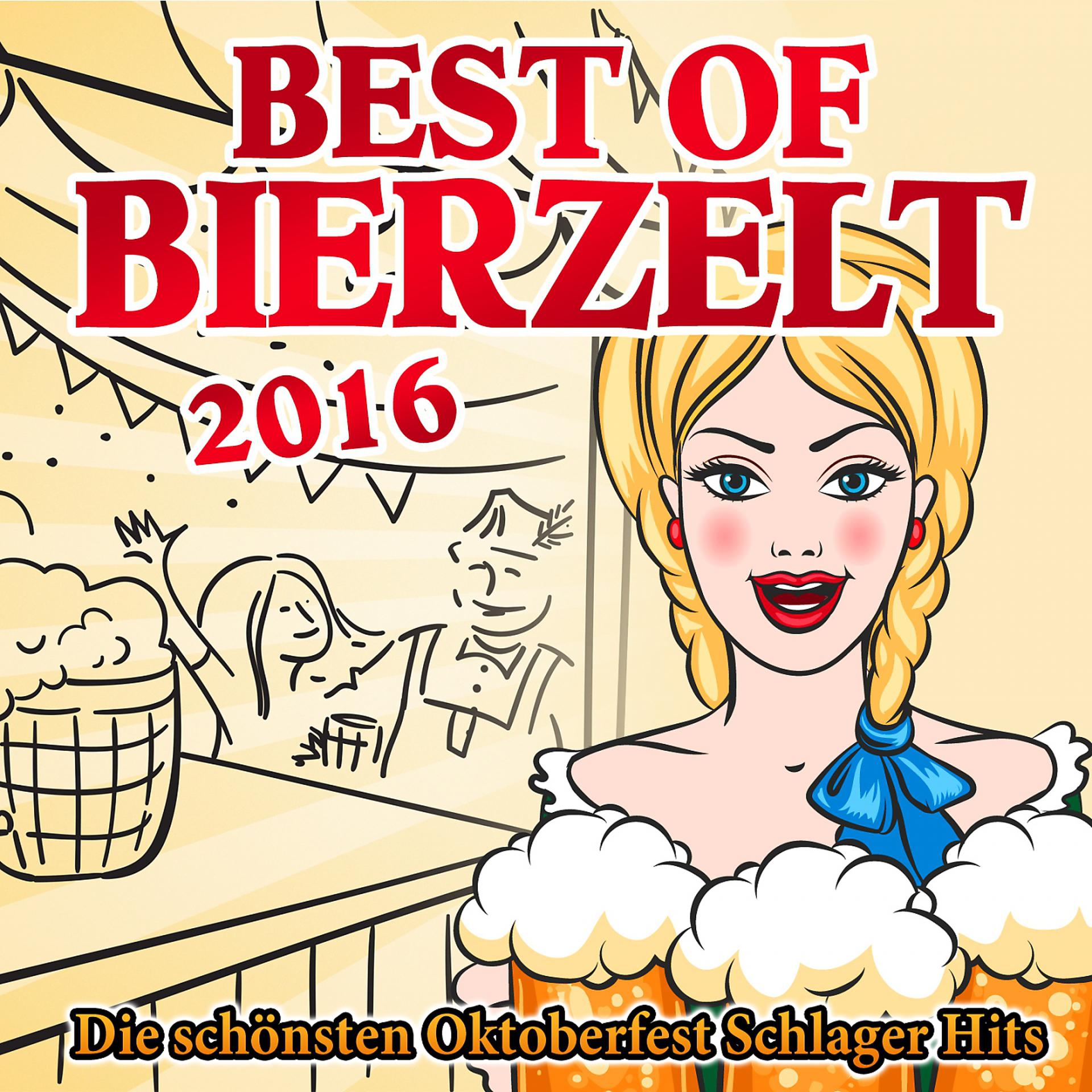 Постер альбома Best of Bierzelt 2016 - die schönsten Oktoberfest Schlager Hits