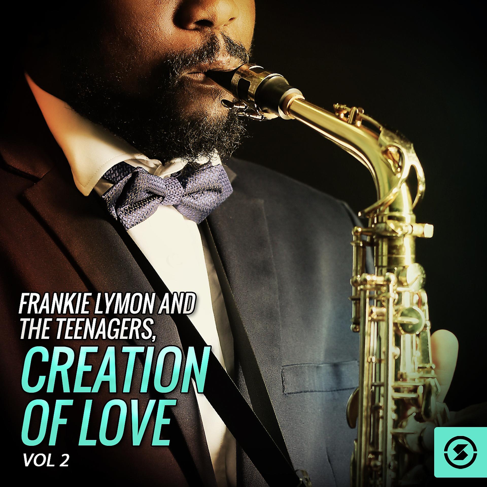 Постер альбома Frankie Lymon and the Teenagers, Creation Of Love, Vol. 2