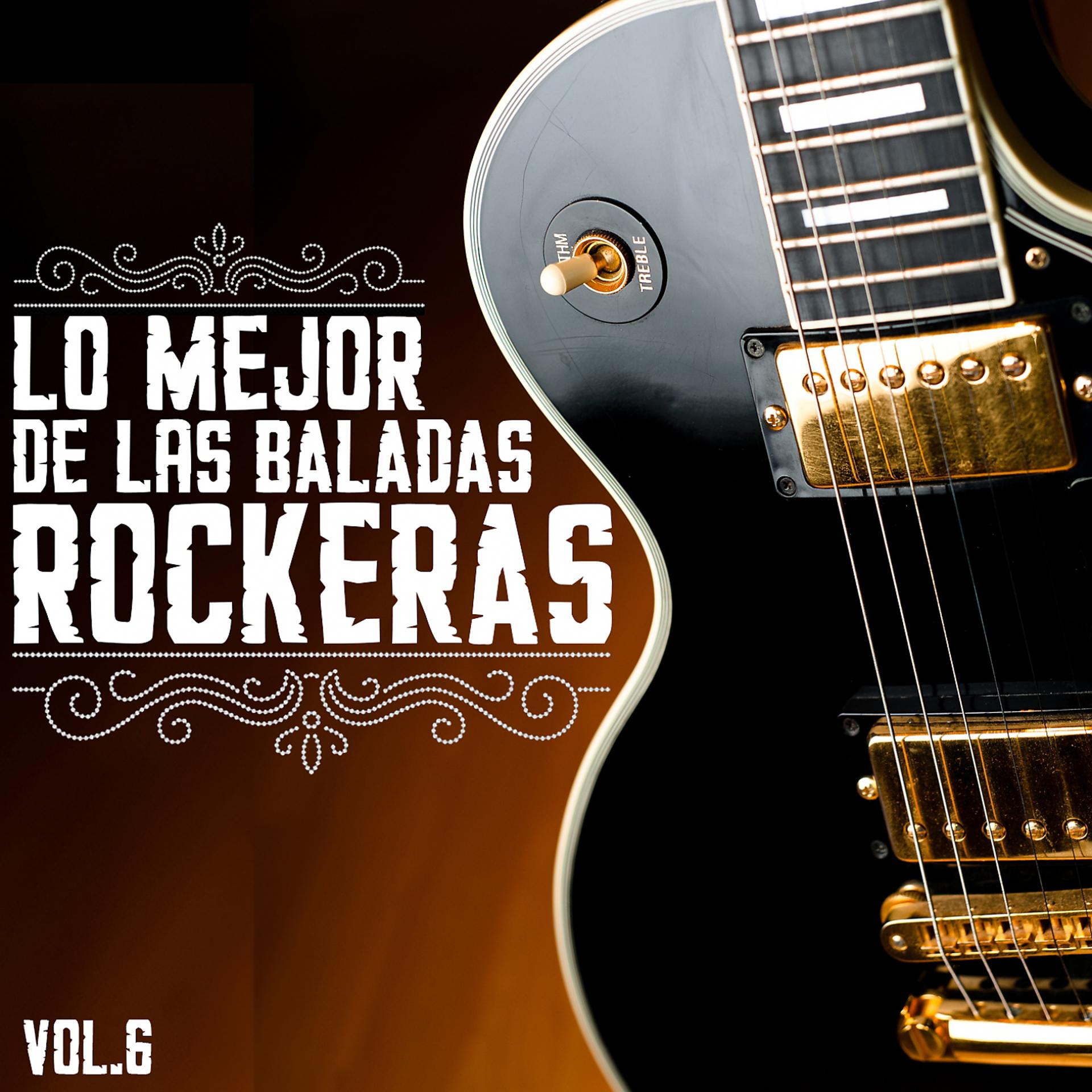 Постер альбома Lo Mejor De Las Baladas Rockeras, Vol. 6