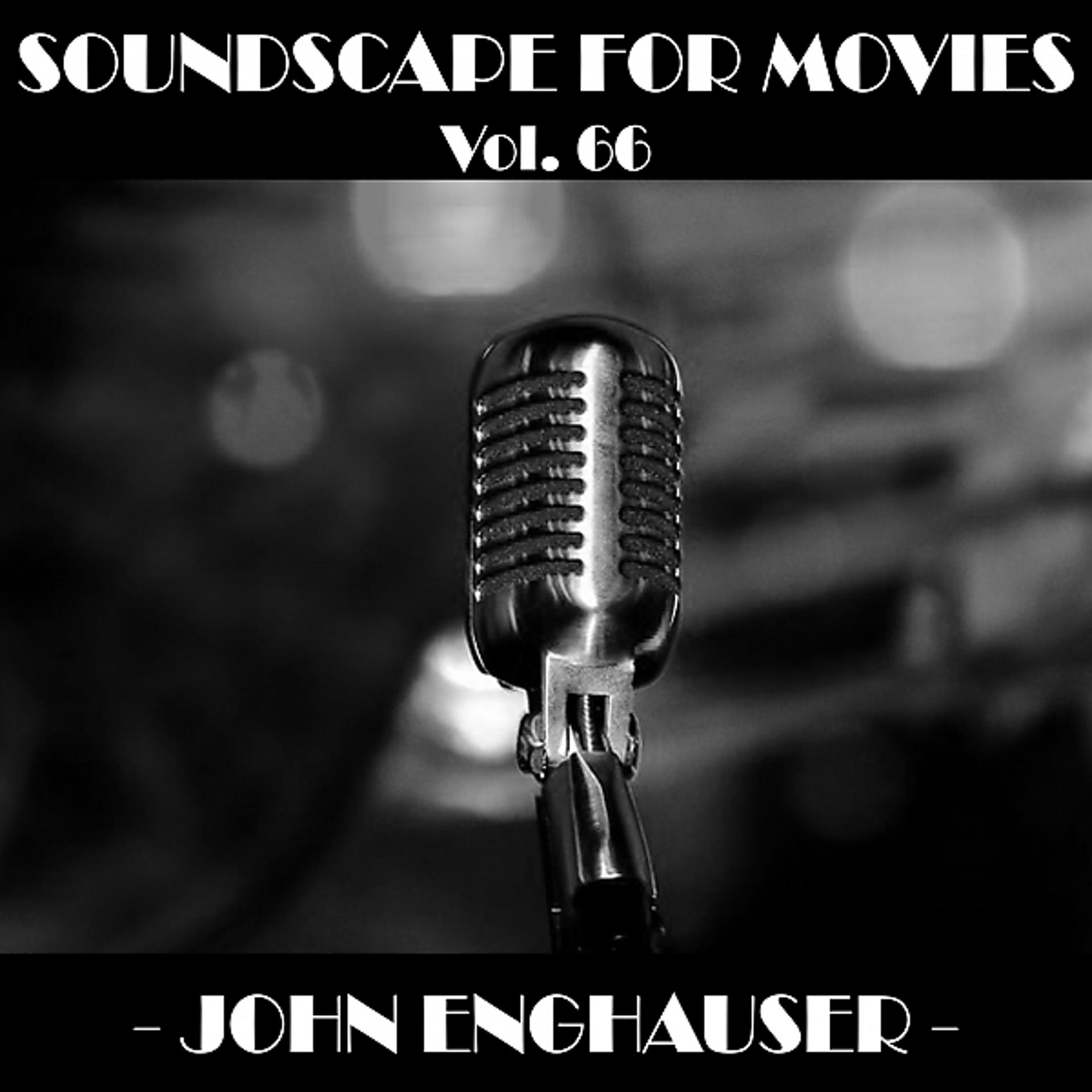 Постер альбома Soundscapes For Movies, Vol. 66: John Enghauser