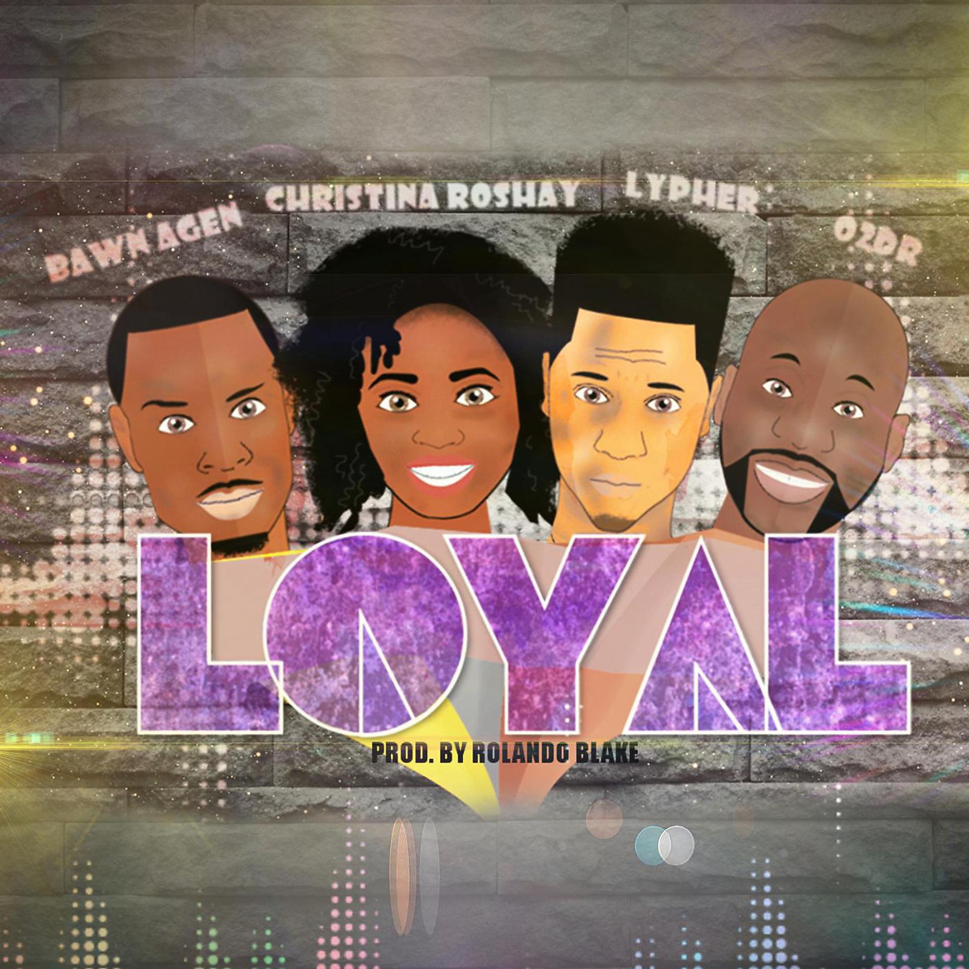 Постер альбома Loyal (feat. Bawn Agen, Lypher & O2dr)