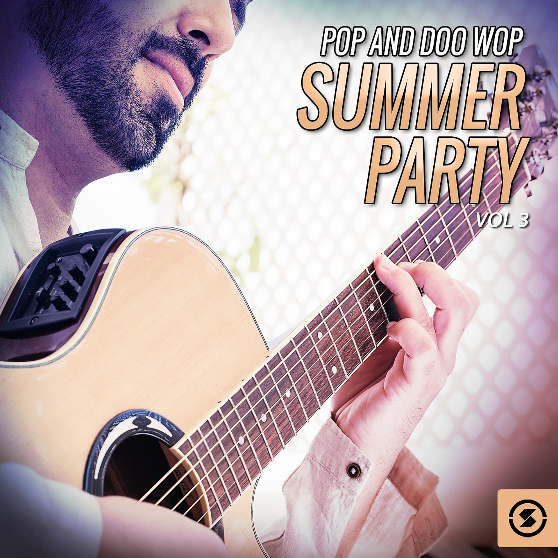 Постер альбома Pop and Doo Wop Summer Party, Vol. 3