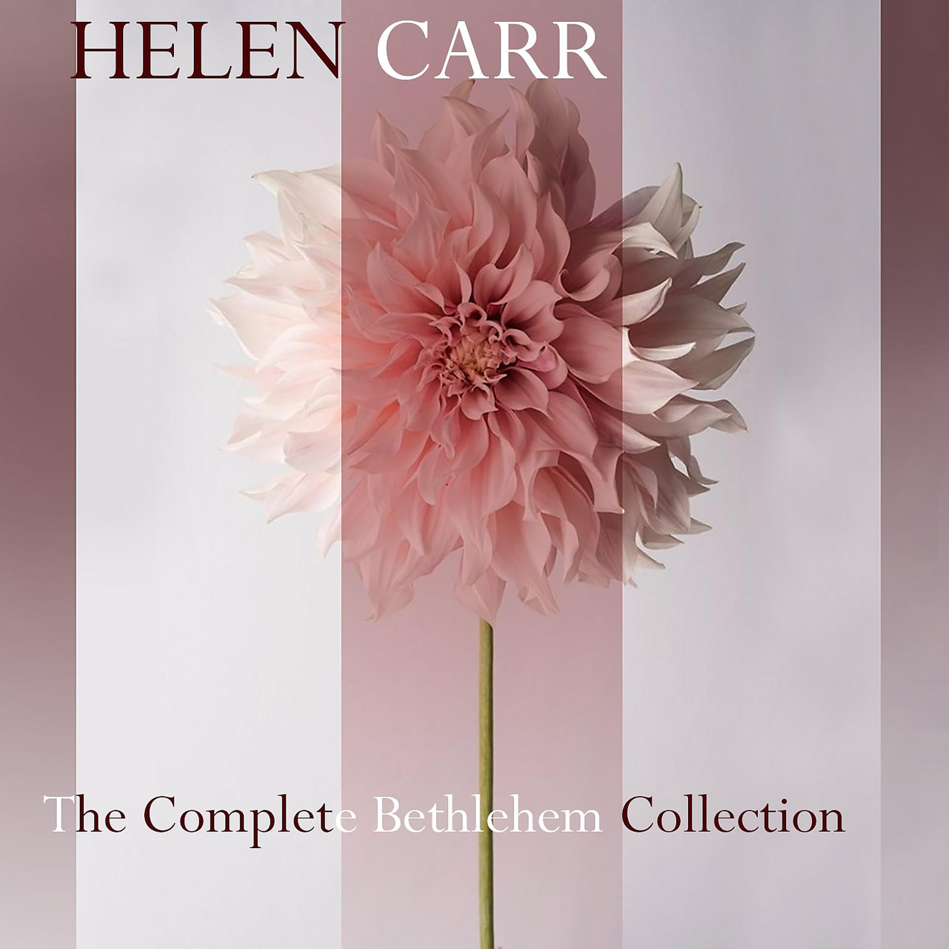Постер альбома Helen Carr: The Complete Bethlehem Collection