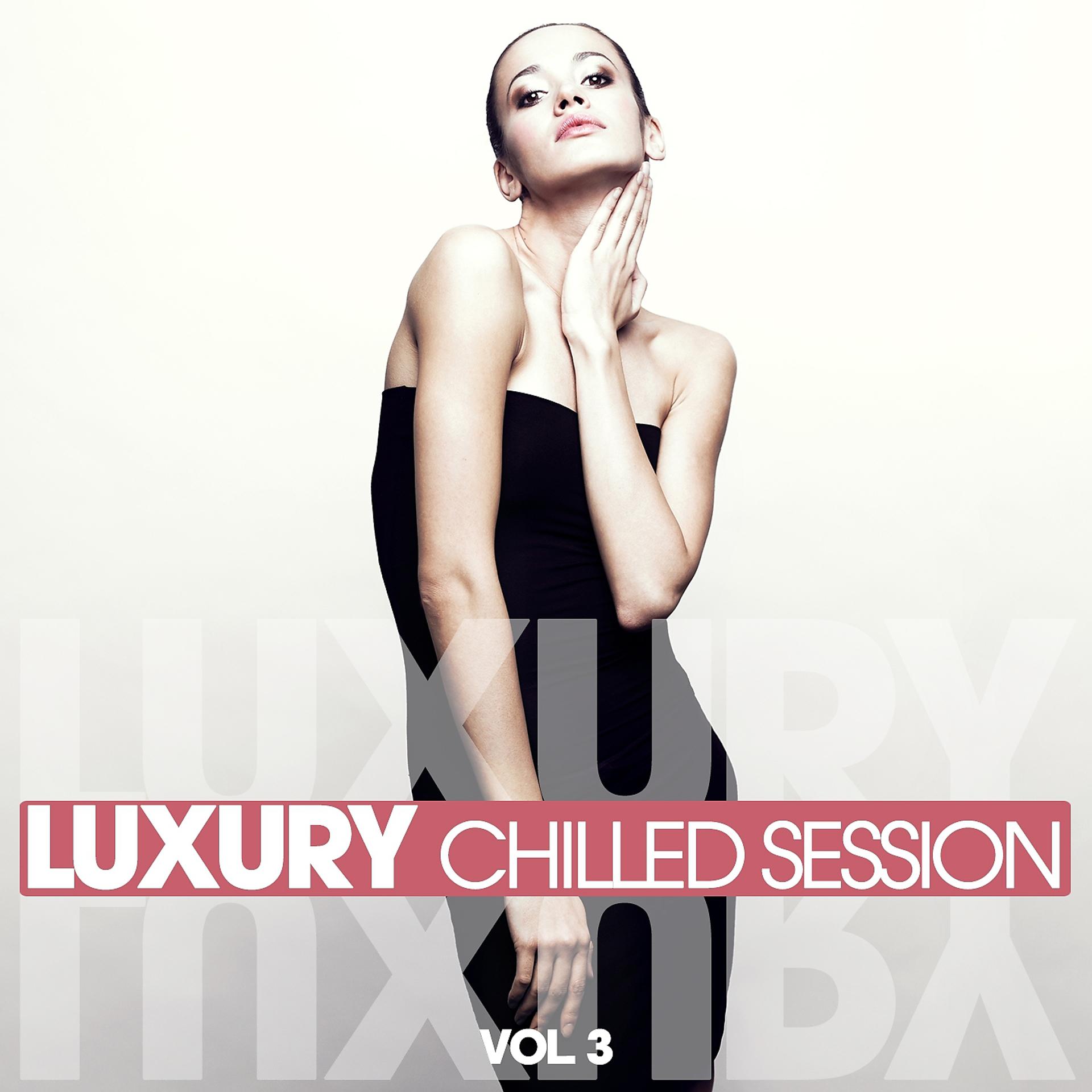 Постер альбома Luxury Chilled Session, Vol. 3
