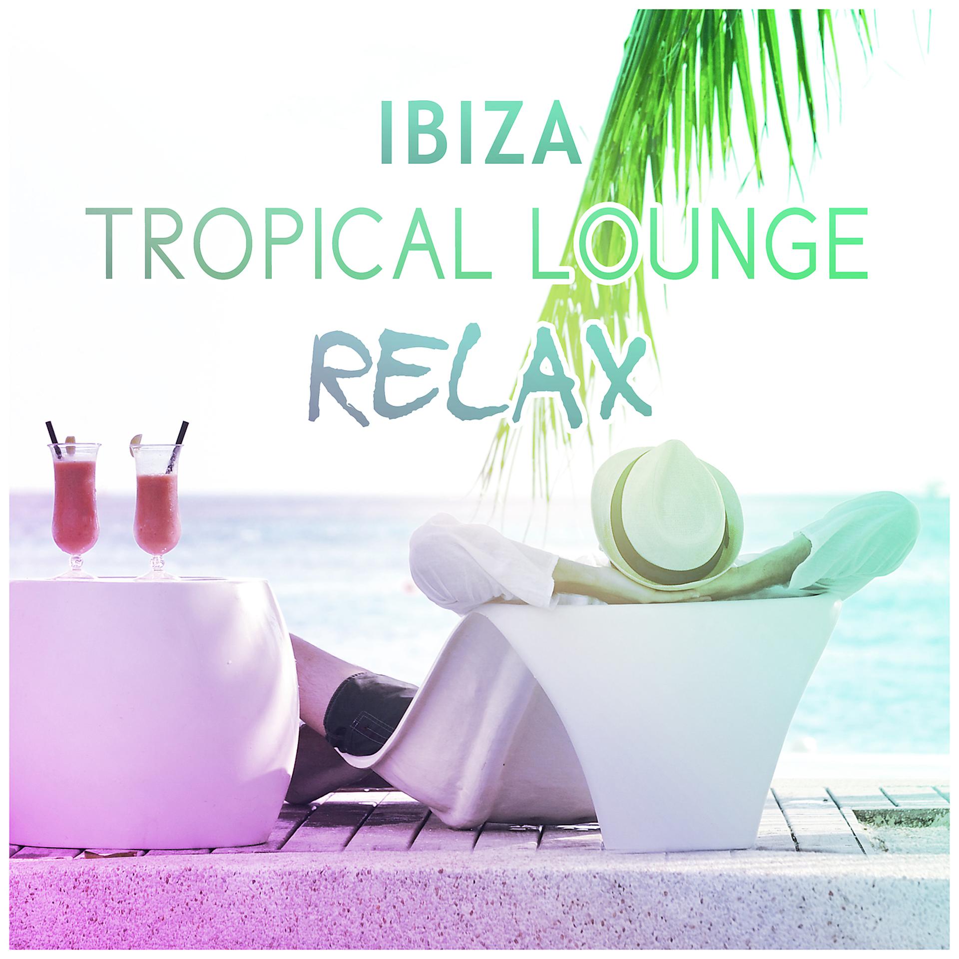 Постер альбома Ibiza Tropical Lounge Relax