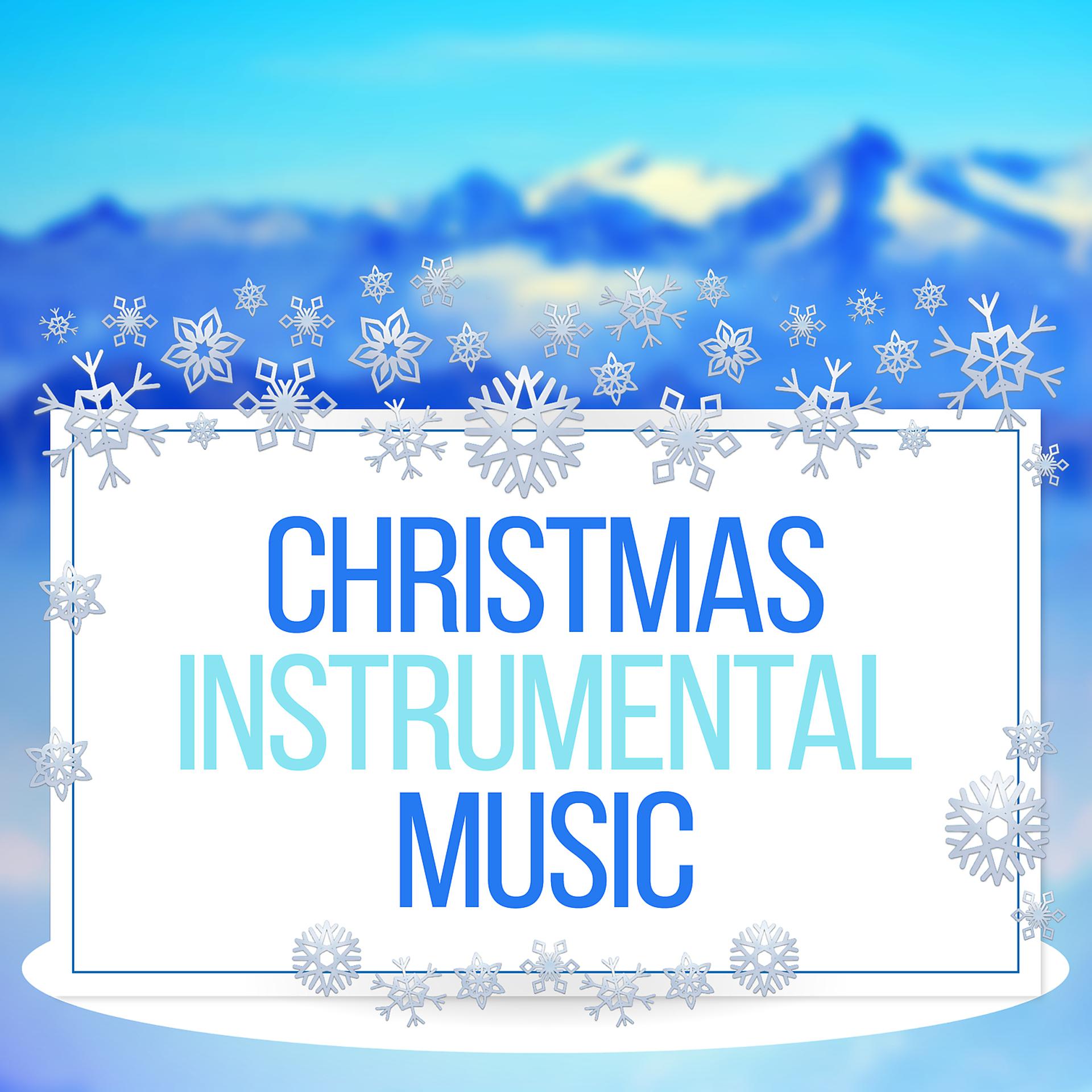 Постер альбома Christmas Instrumental Music – Merry Christmas, Christmas Carols, Happy New Year