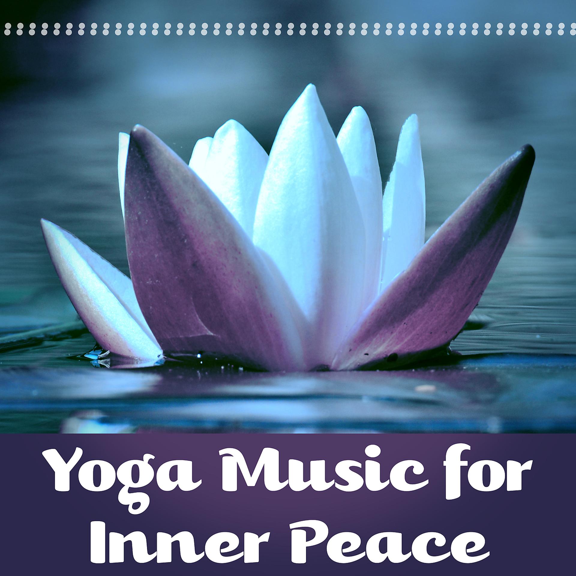 Постер альбома Yoga Music for Inner Peace – Soft Meditation Sounds for Yoga Training, Relaxing Music, Rest a Bit