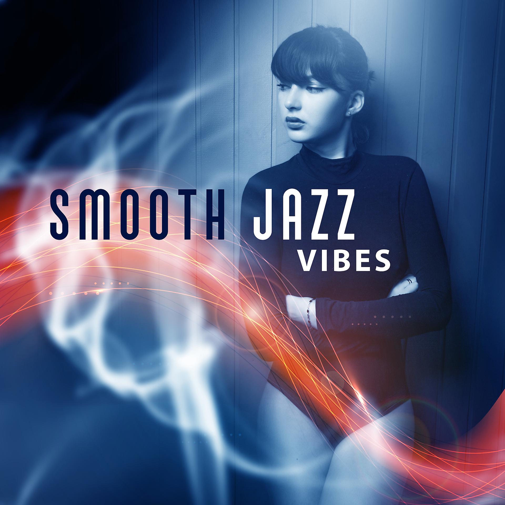 Постер альбома Smooth Jazz Vibes – Chilled Jazz, Old Jazz, Meditation Jazz Music