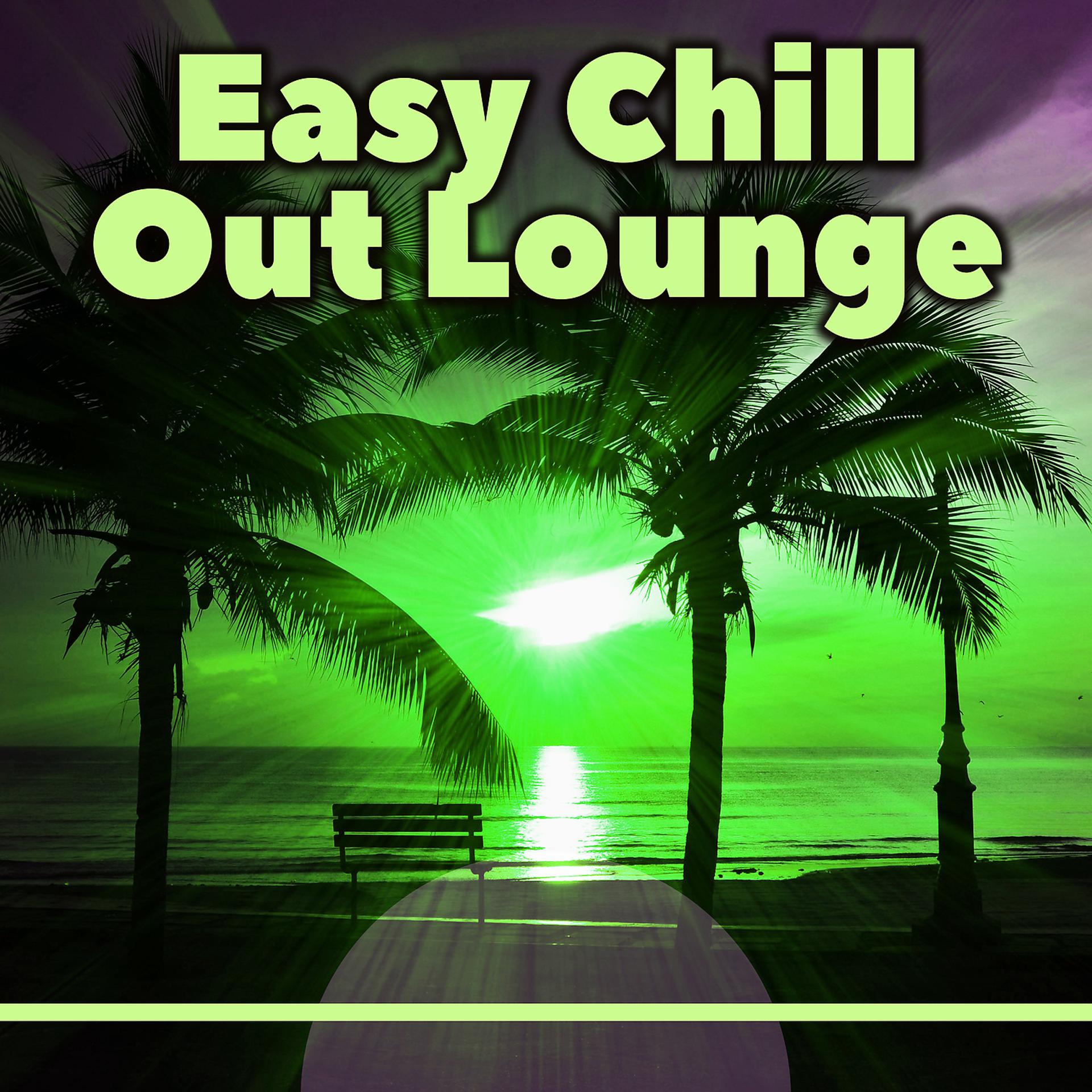 Постер альбома Easy Chill Out Lounge – Chill Out Music, Deep Lounge, Beach Party, Chilling, Summer Hits 2016 of Chill Out