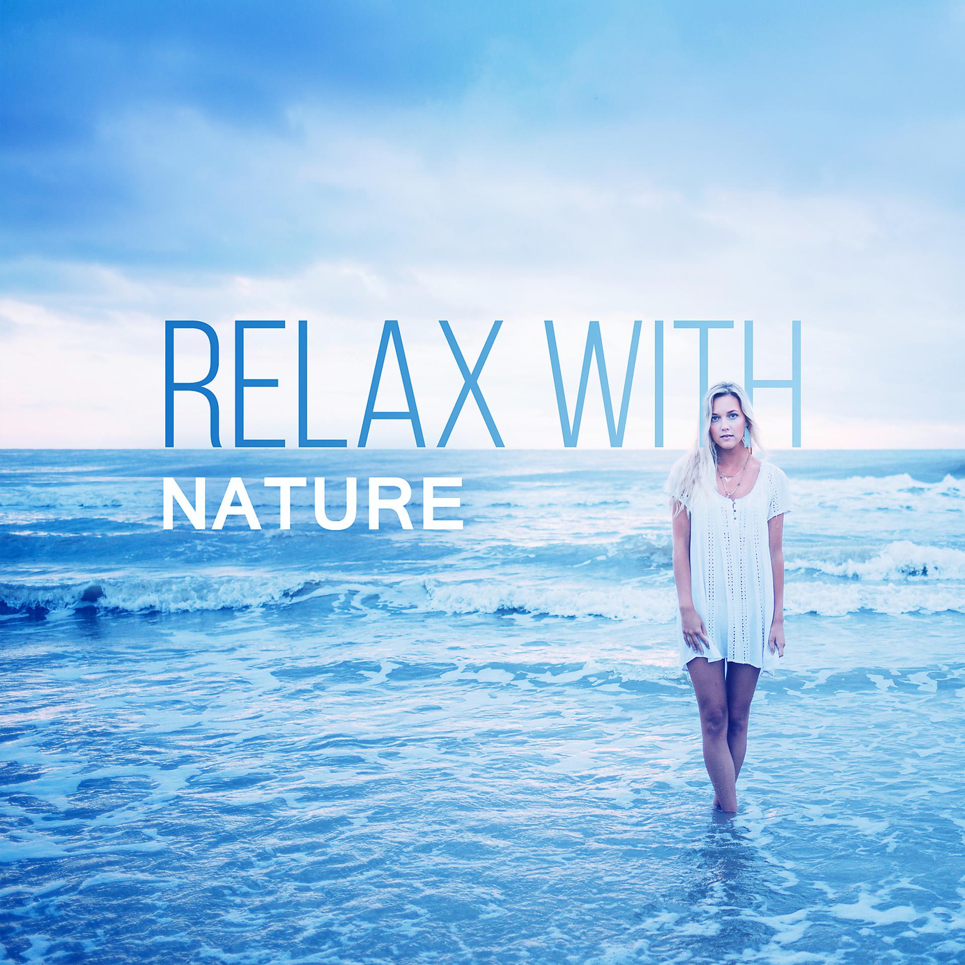 Постер альбома Relax with Nature – Music for Relaxation, Deep Sleep, Rest, Birds Sounds, Ocean Waves, Peaceful Soul