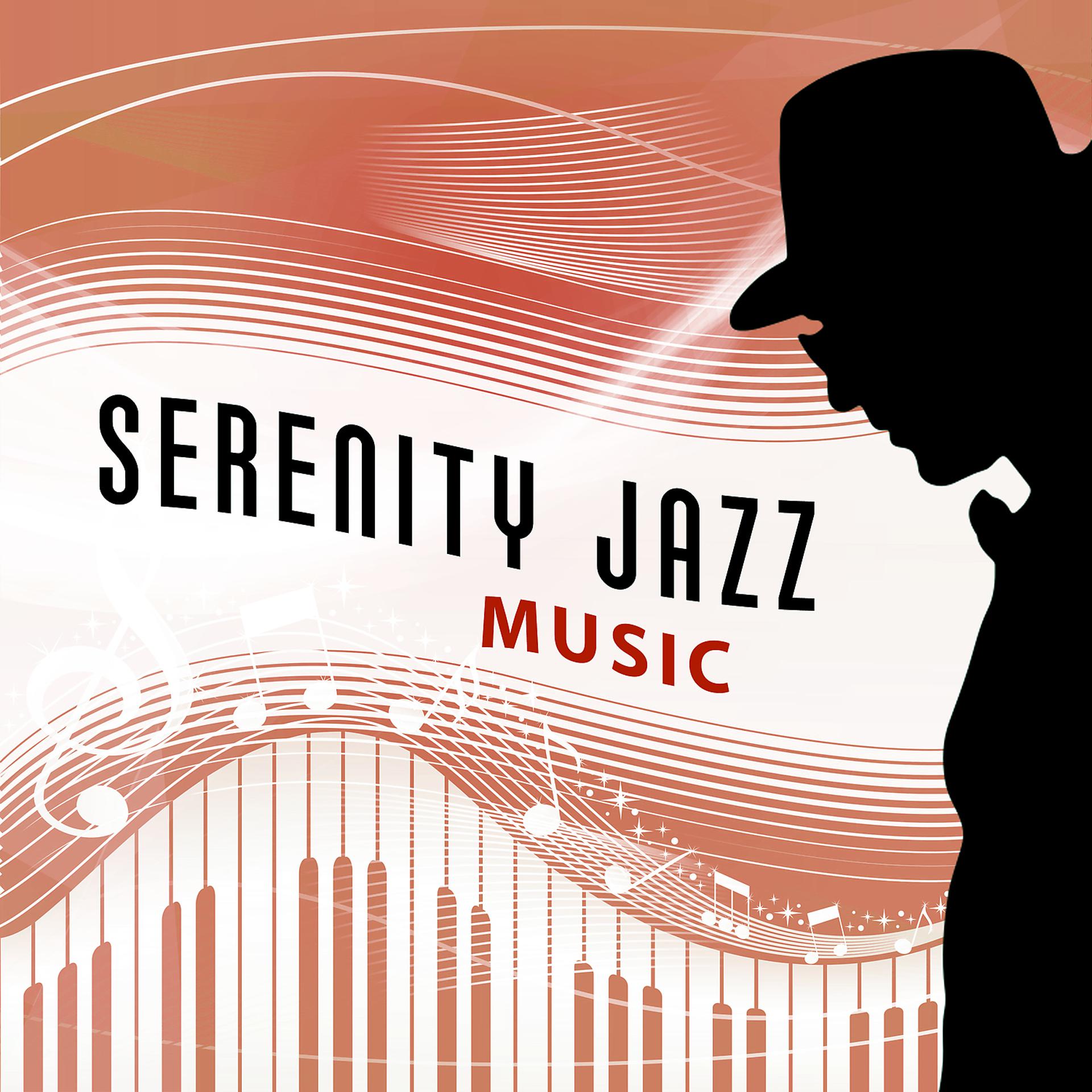 Постер альбома Serenity Jazz Music – Best Collection of Jazz Music, Moody Jazz, Amazing Jazz, Serenity Jazz, Relaxation Jazz