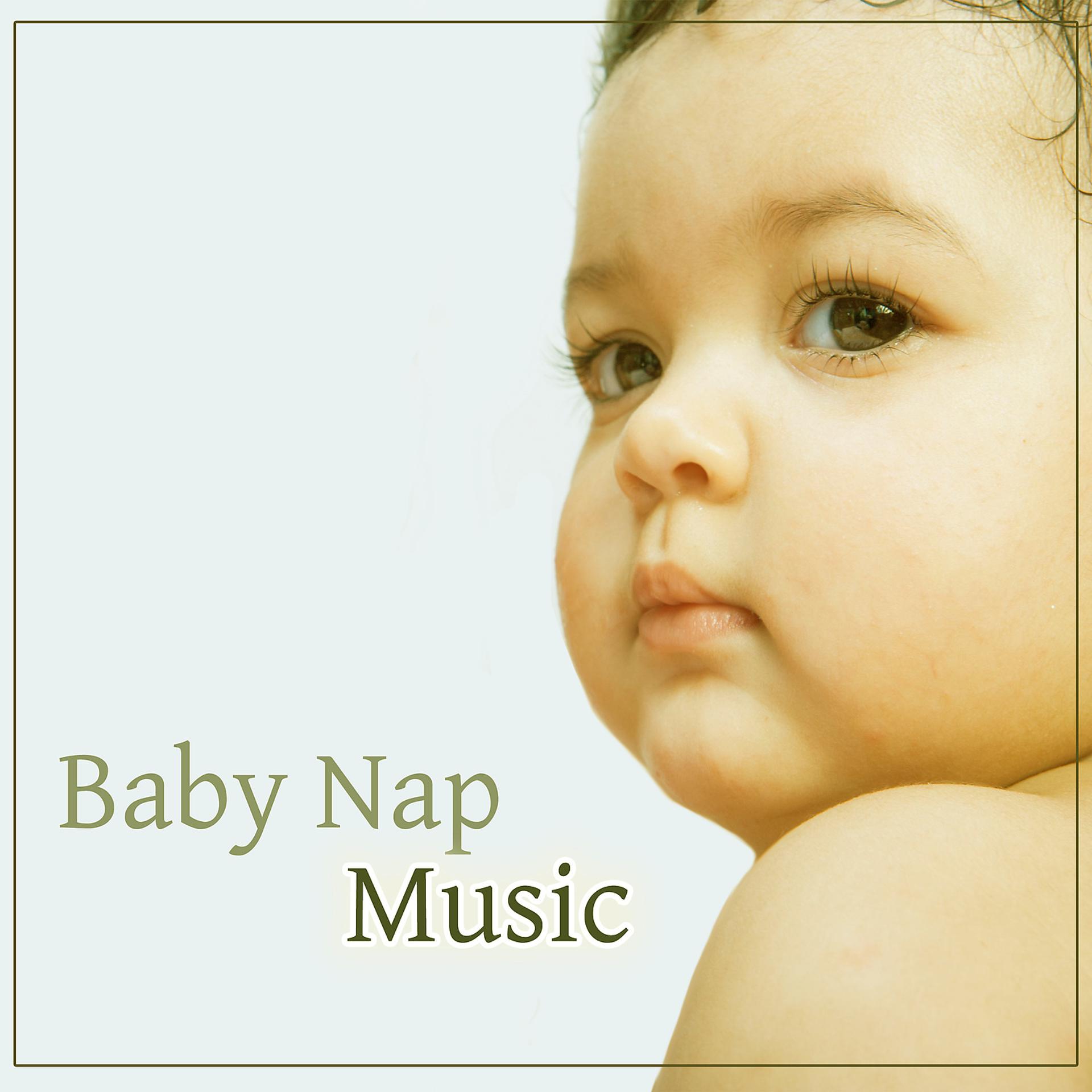 Постер альбома Baby Nap Music – Peaceful Lullabies for Babies, Music for Baby to Sleep, Relaxation Music for Baby, Soothing Nature Sounds
