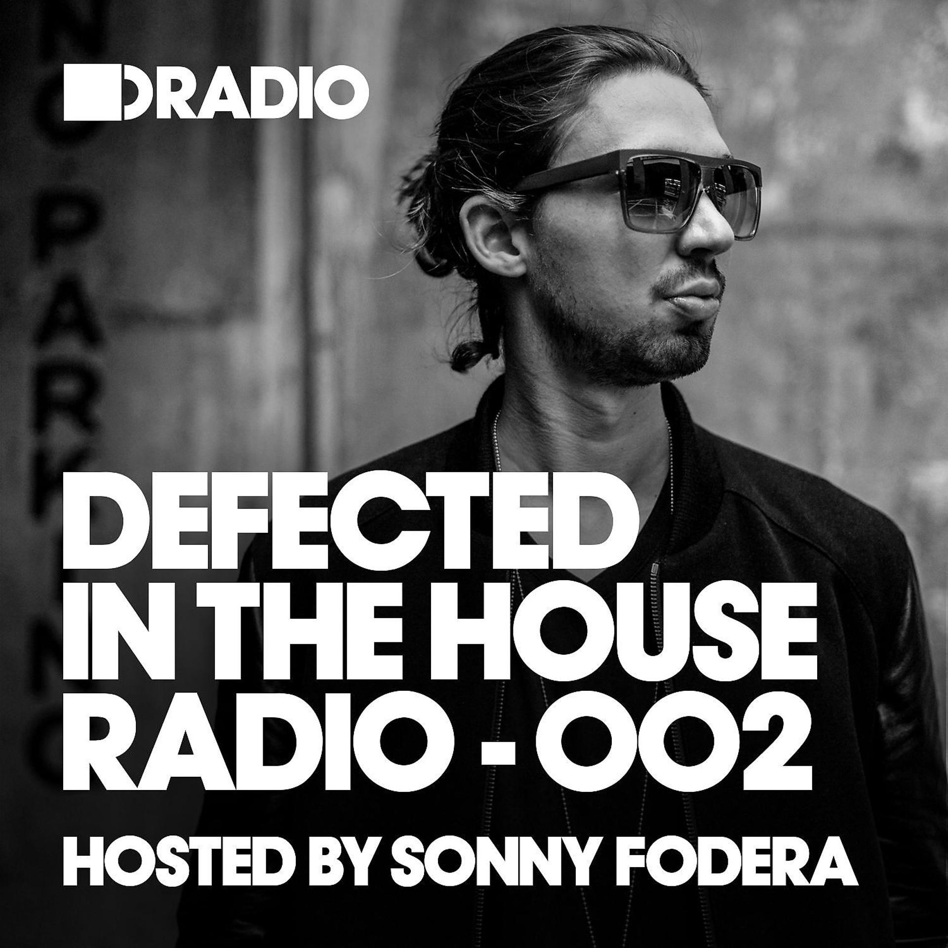 Постер альбома Defected In The House Radio Show: Episode 002 (hosted by Sonny Fodera)