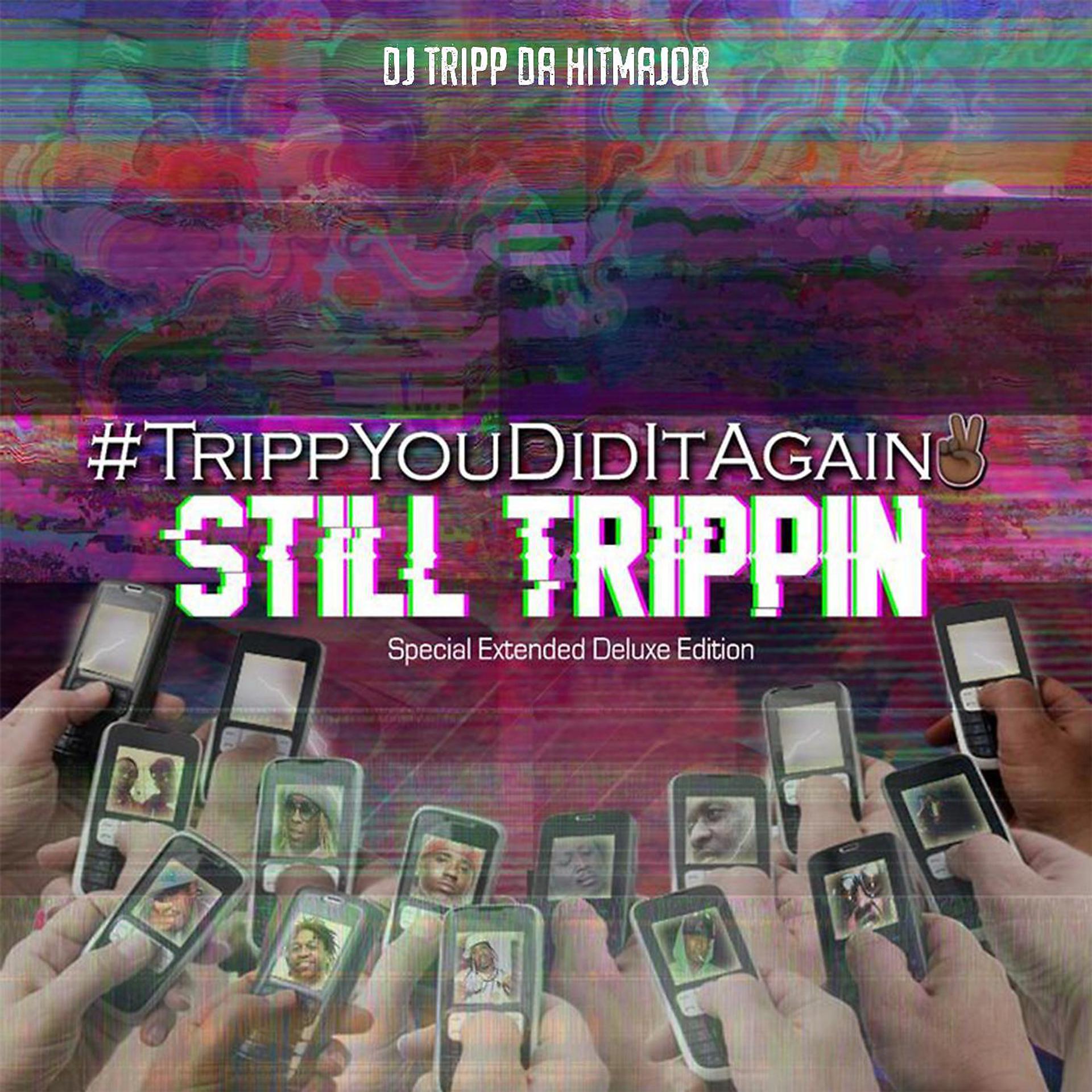 Постер альбома #TrippYouDidItAgain 2: Still Trippin (Special Extended Deluxe Edition)