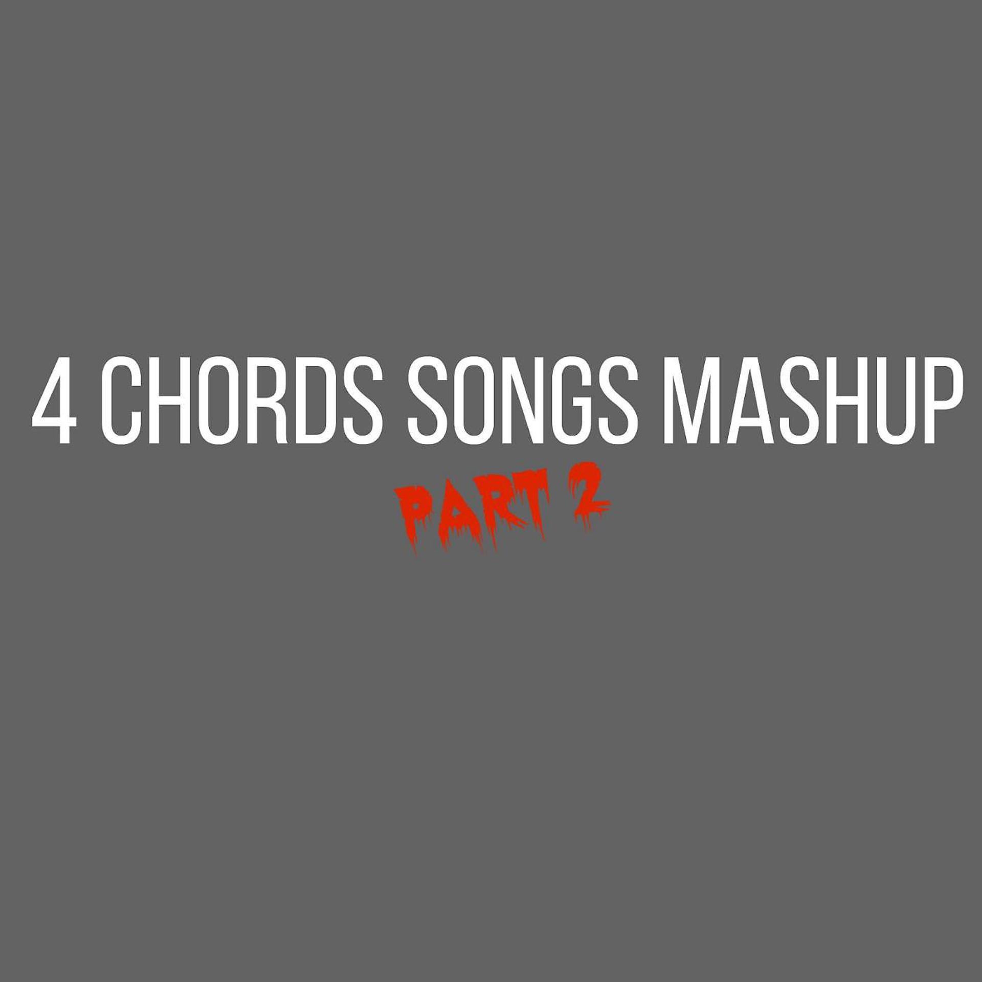 Постер альбома 4 Chords Songs Mashup, Pt. 2