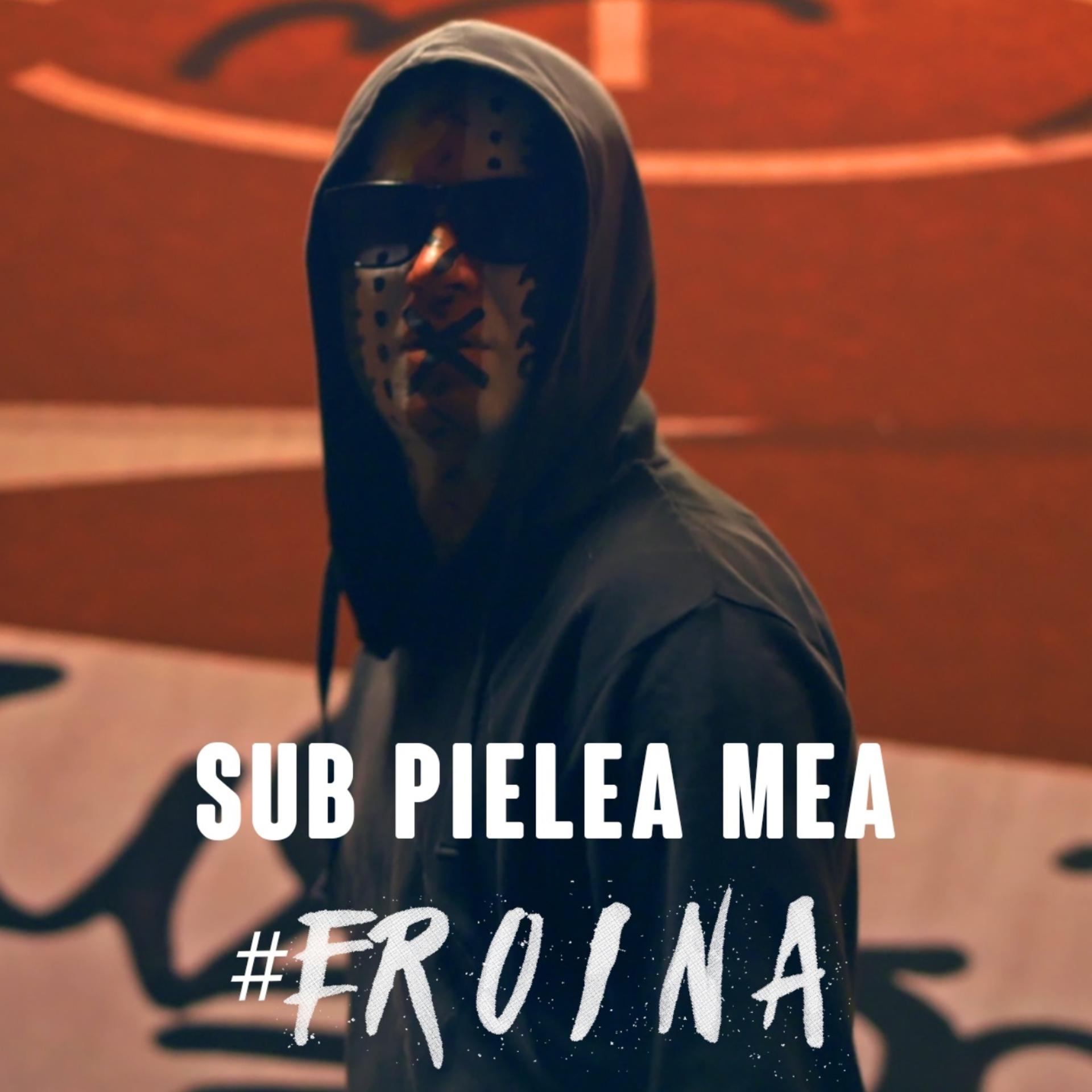 Постер альбома Sub Pielea Mea | #Eroina