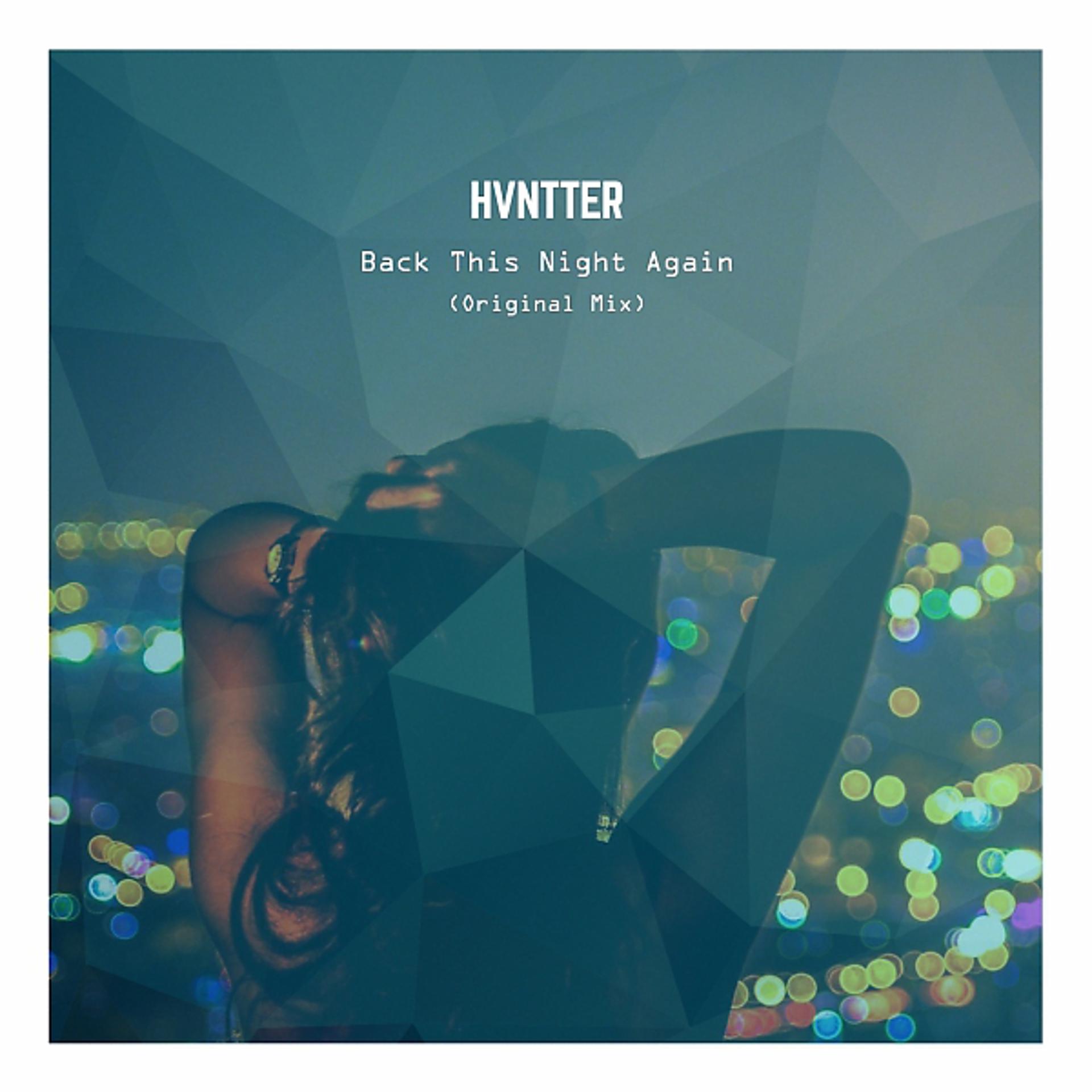 Постер альбома Hvntter - Back This Night Again (Original Mix)