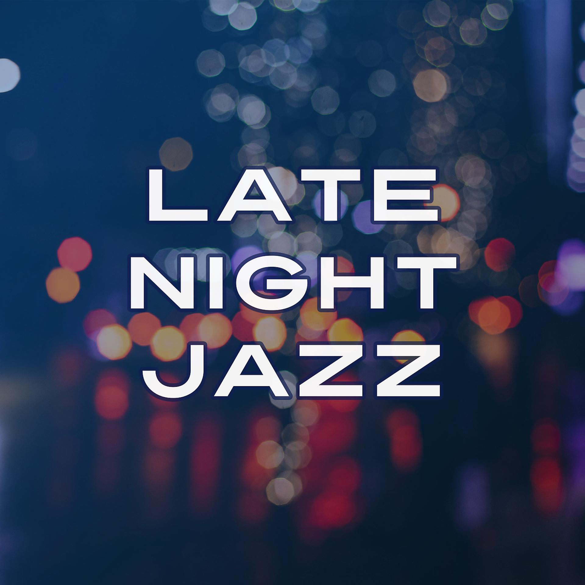 Постер альбома Late Night Jazz – Famous Jazz Hits, Best Relaxing Instrumental Music, Soft Background Music