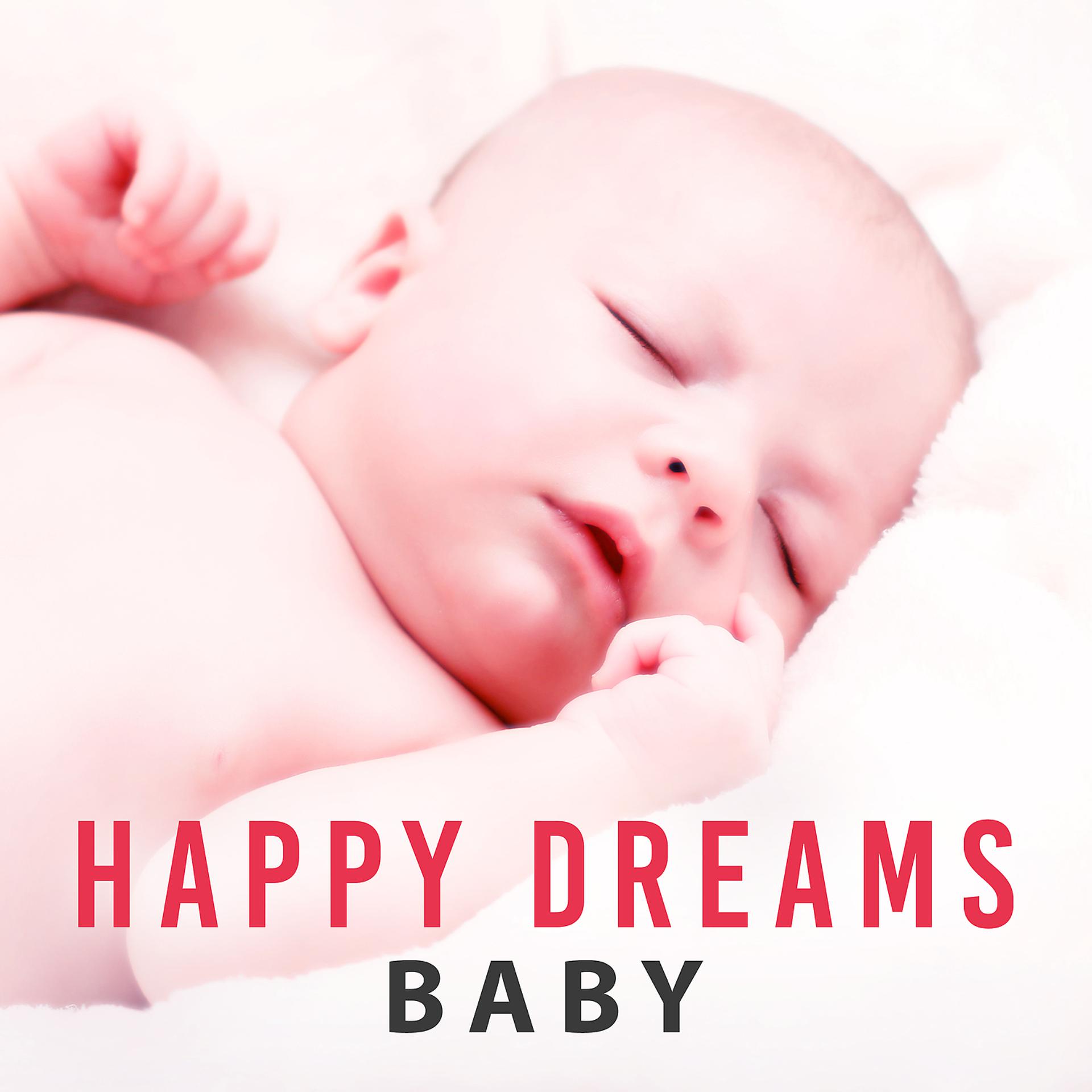 Постер альбома Happy Dreams Baby - Gentle Dreams for Baby, Sweet Lullaby, Serenity Sounds