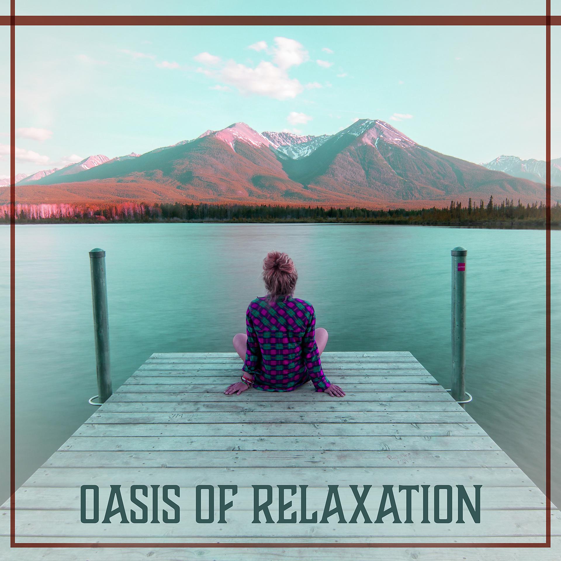 Постер альбома Oasis of Relaxation - Instrumental Nature Sounds for Deep Rest, Pure Energy, Think Positive