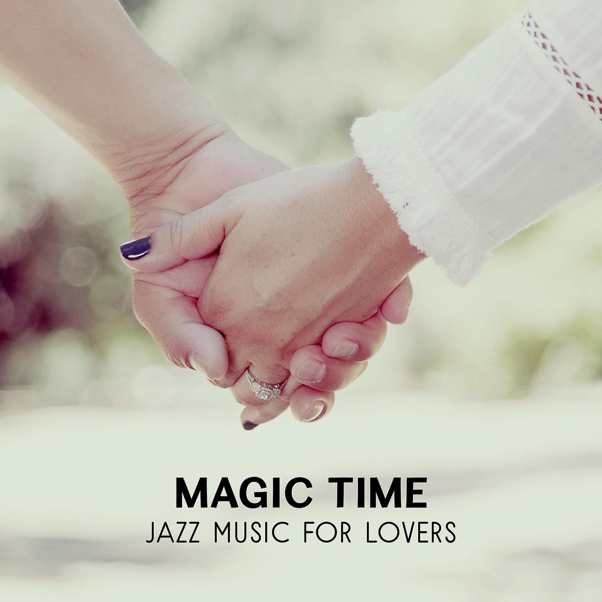 Постер альбома Magic Time – Jazz Music for Lovers, Best Instrumental for Romantic Evening, Smooth Jazz Relaxation for Couples