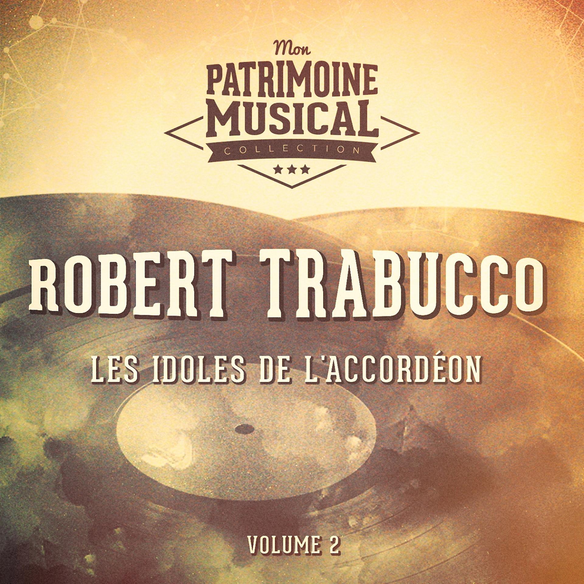 Постер альбома Les idoles de l'accordéon : Robert Trabucco, Vol. 2