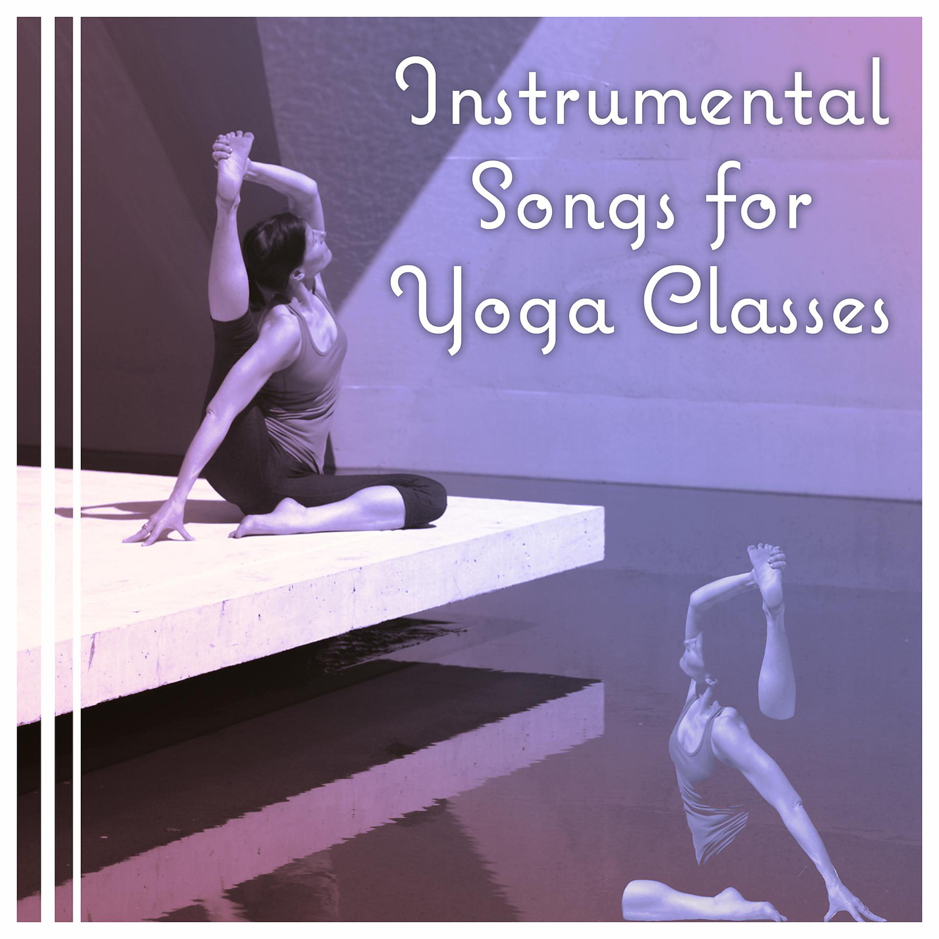 Постер альбома Instrumental Songs for Yoga Classes: New Age Music and Relaxing Nature Sounds for Yoga & Meditation