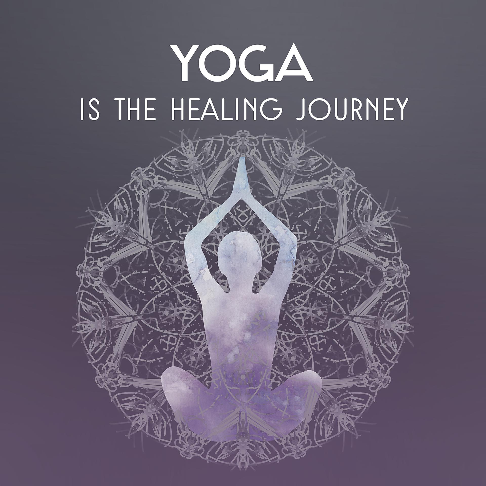 Постер альбома Yoga Is the Healing Journey – Yoga Poses for Relieve Anxiety, Reiki Balancing, Buddha Nature and Power of Chakra, Creative Spirit