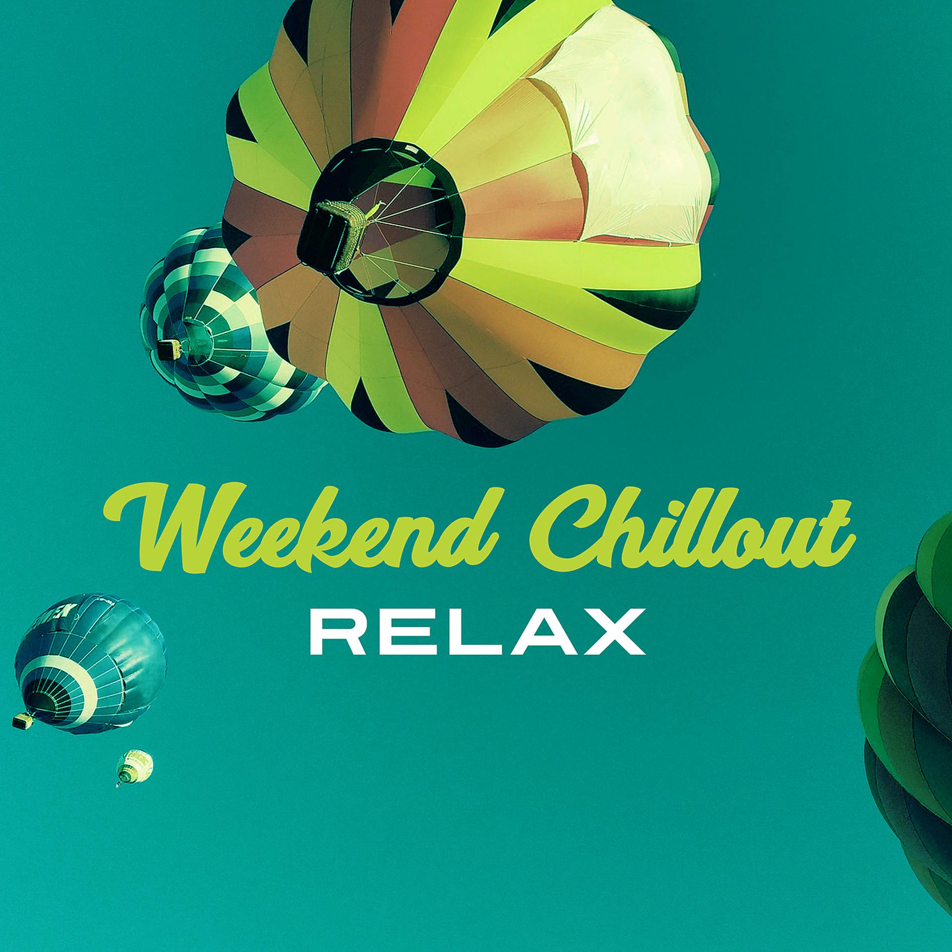Постер альбома Weekend Chillout Relax – Awesome Chillout Relax, Relaxing Party Music