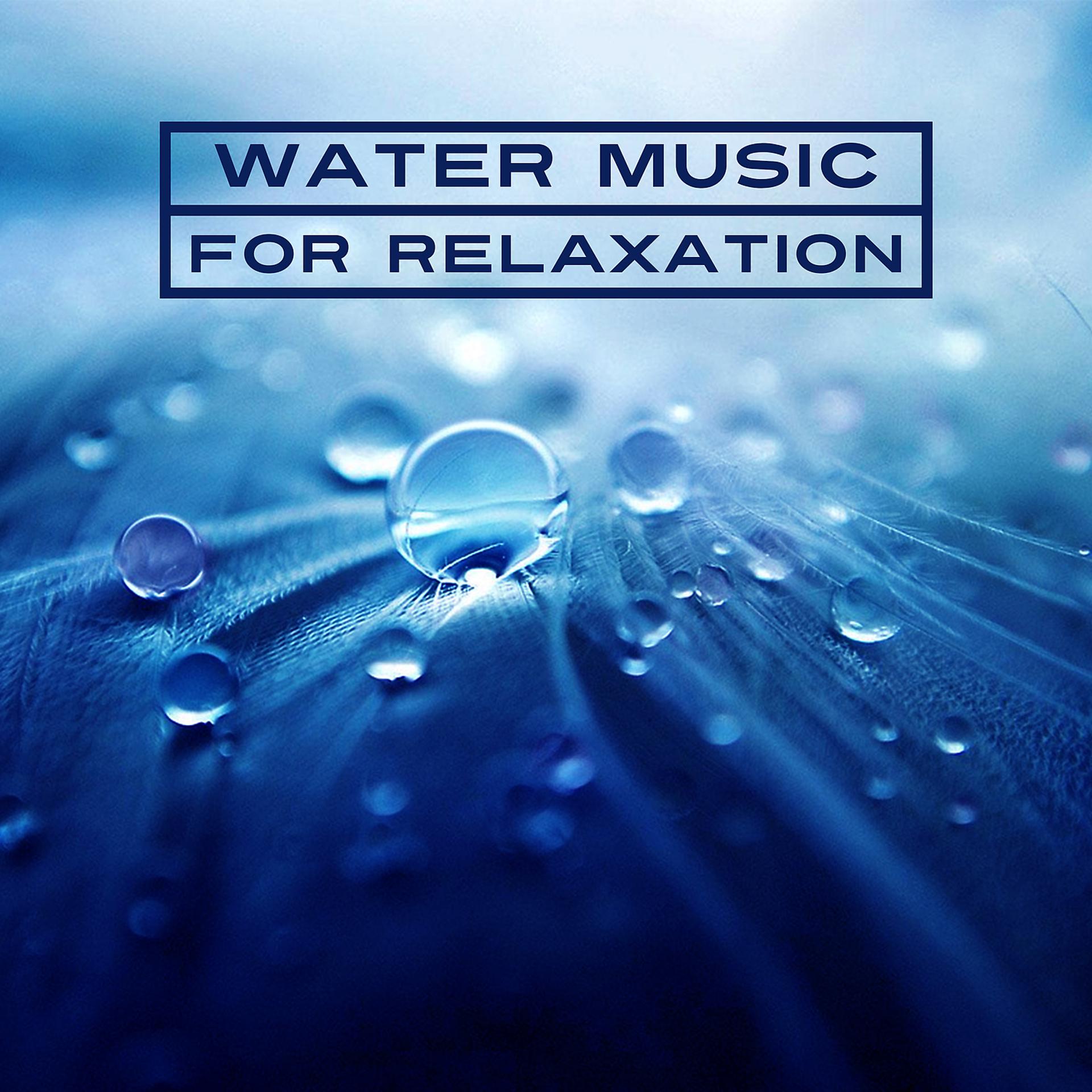 Постер альбома Water Music for Relaxation – Relaxing Water Sounds, Nature Relaxation, Earth Music, Ambient Nature