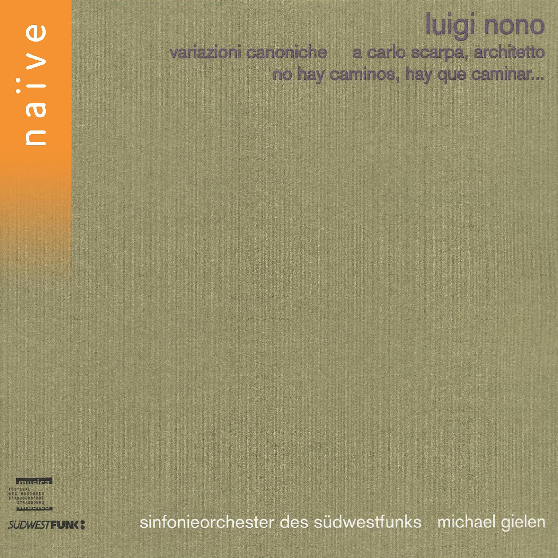 Постер альбома Luigi Nono: Variazioni canoniche, A Carlo Scarpa & No Hay Caminos, Hay Que Caminar