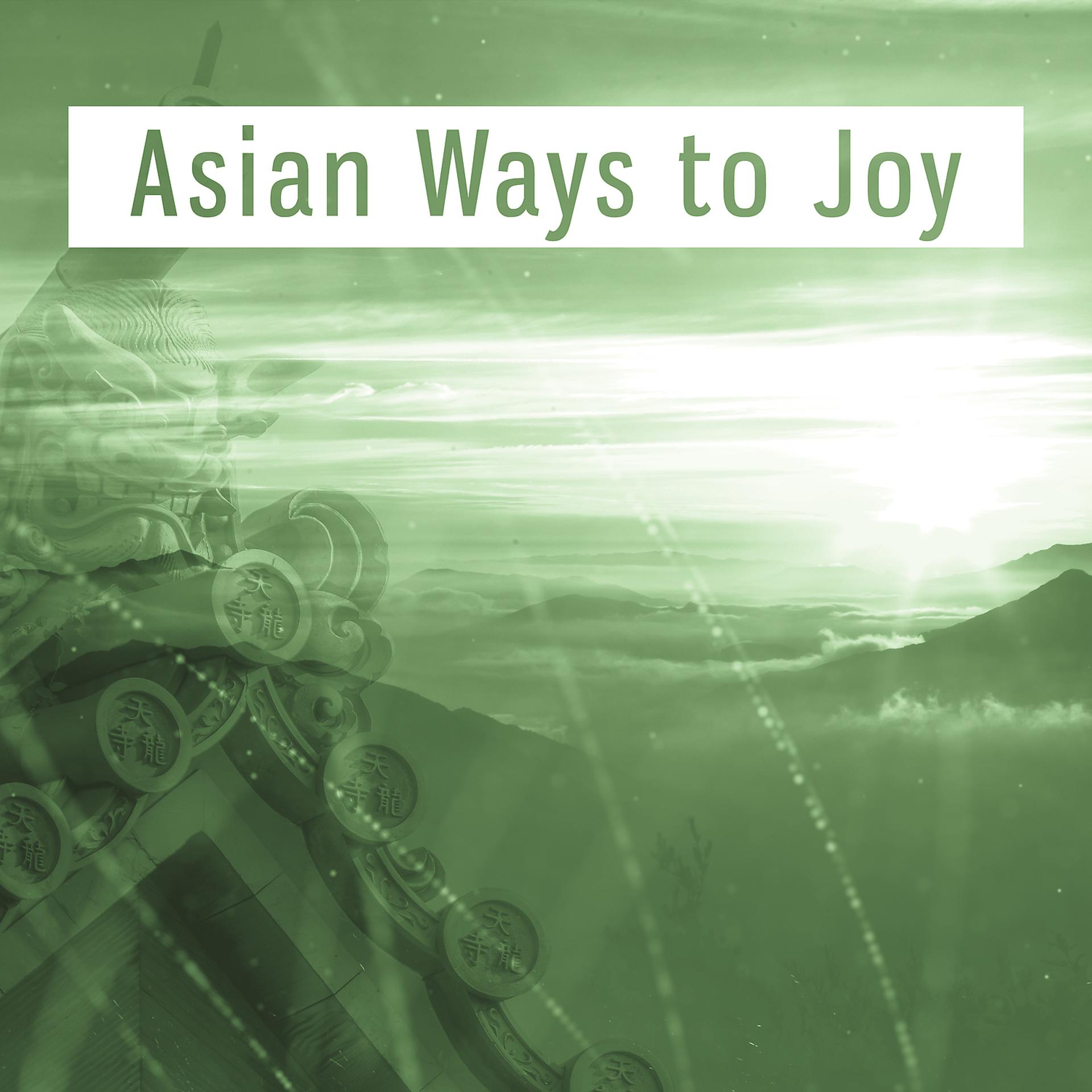 Постер альбома Asian Ways to Joy - Supernatural Smile, Moment to Recreation, Music Helpful in Problemch, Sounds to Relax, Time to give Yourself Time, Cool Rhythms from Asia