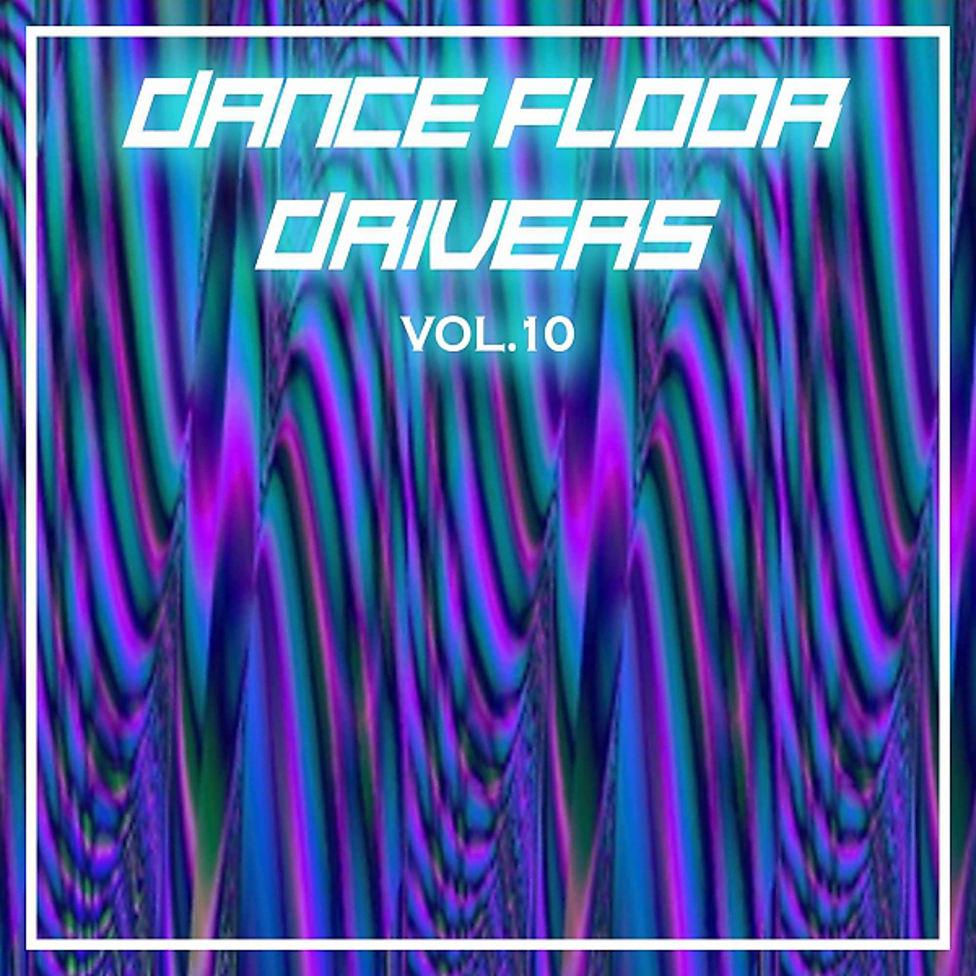 Постер альбома Dance Floor Drivers, Vol. 10