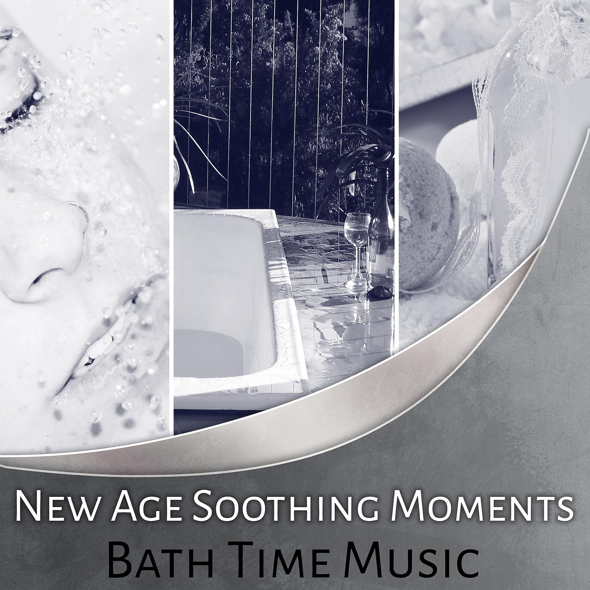 Постер альбома New Age Soothing Moments: Bath Time Music - Ambient Relaxing Sound Therapy, Calming Sounds of Nature, Ultimate Sleep Solution, Beauty & Welness Music
