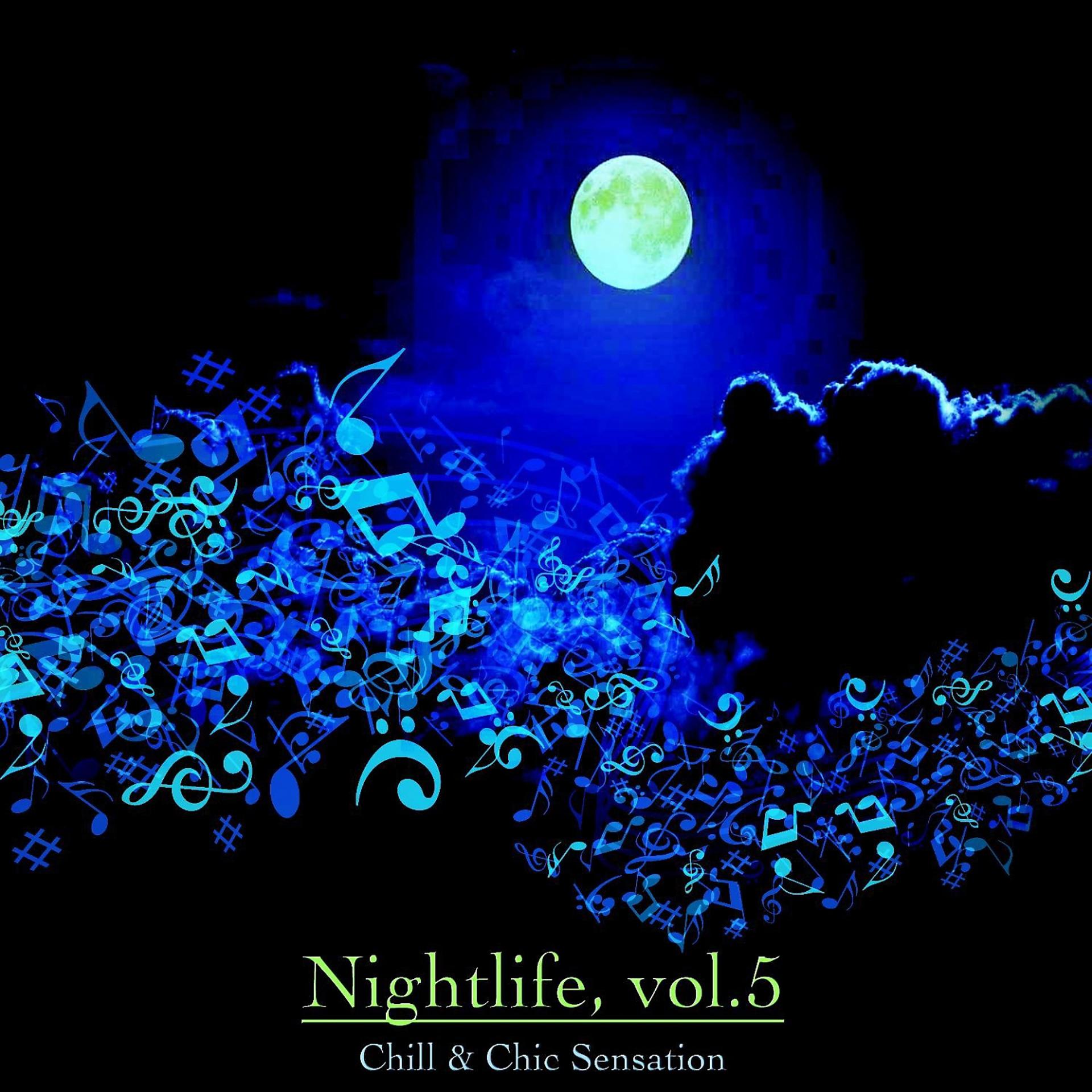 Постер альбома Nightlife, Vol. 5 - Chill & Chic Sensation