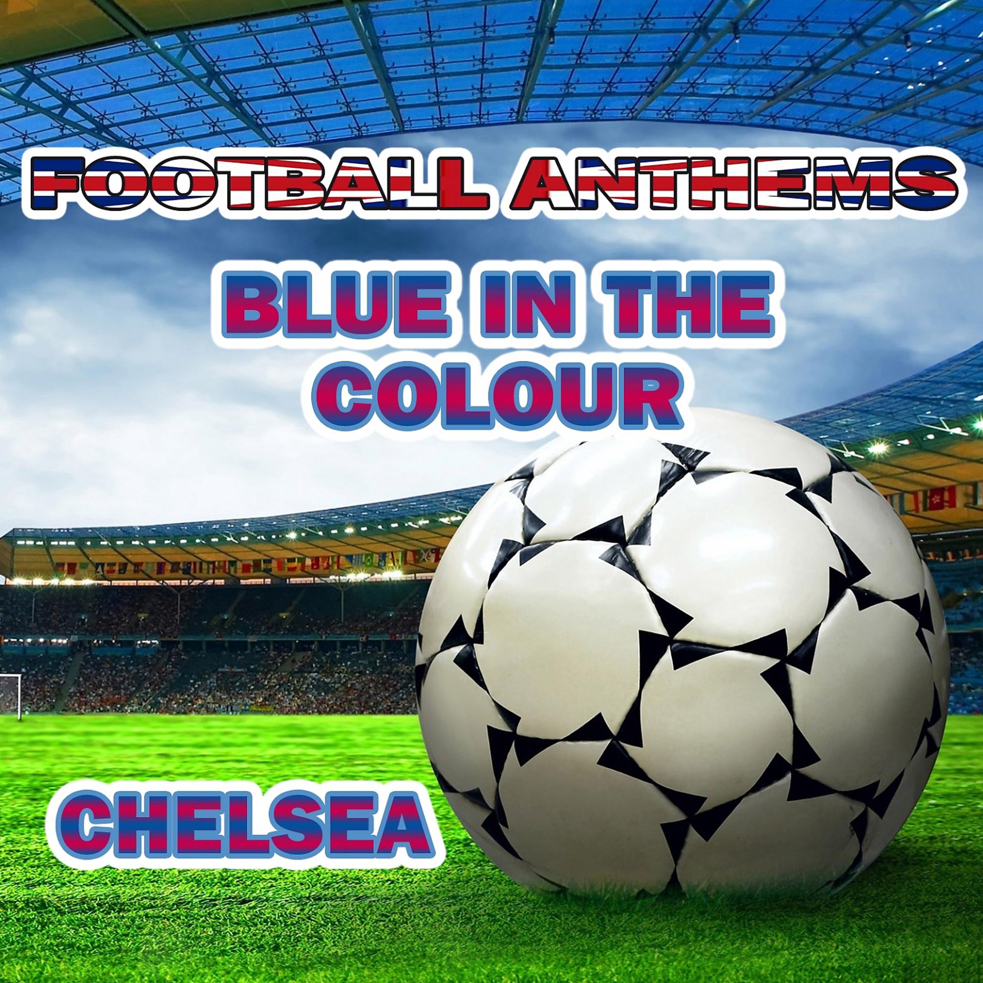 Постер альбома Blue in the Colour - Chelsea Anthems