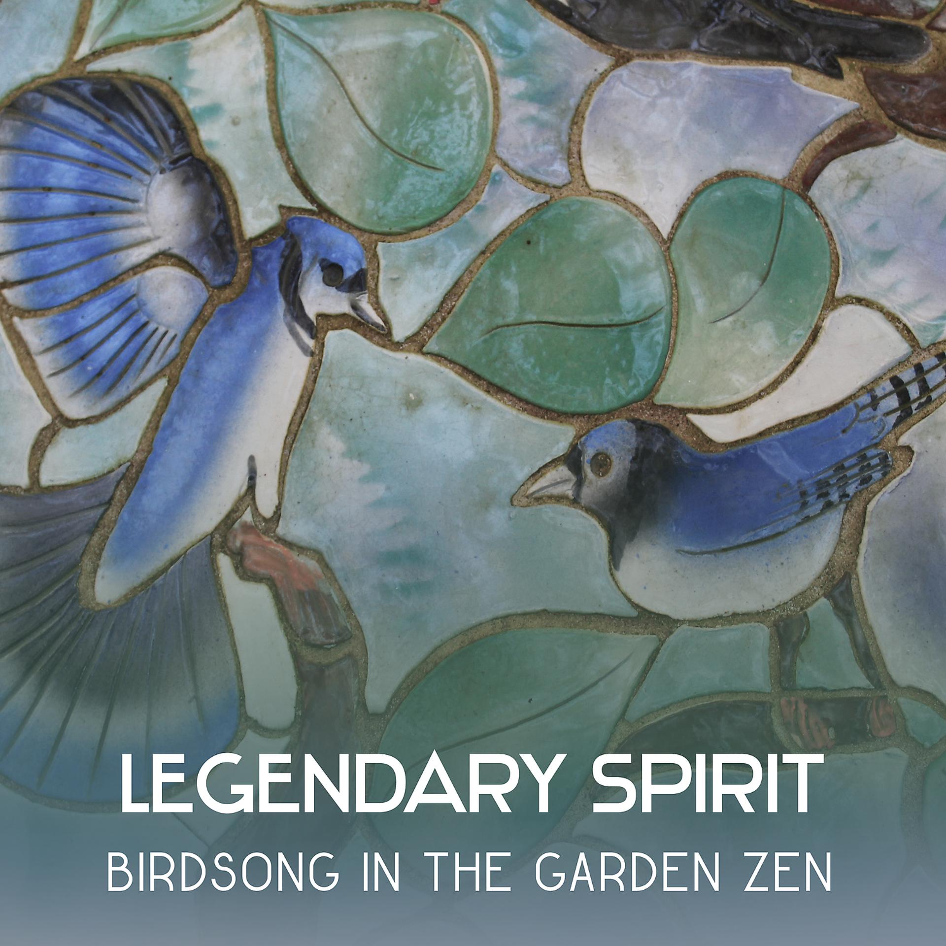 Постер альбома Legendary Spirit: Birdsong in the Garden Zen - Oasis of Zen Meditation, Asian Music for Relaxation, Healing Sanctuary for Deep Sleep