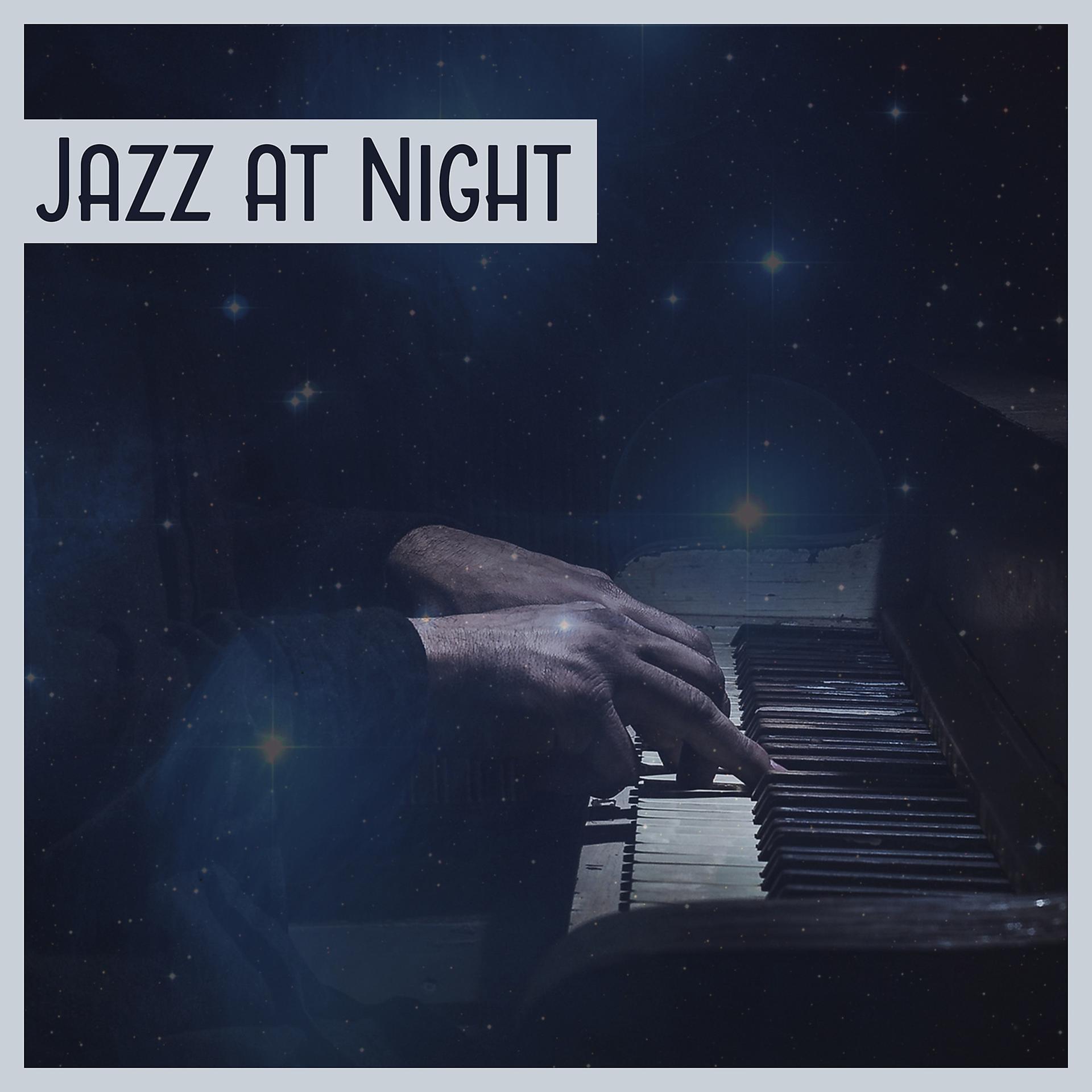 Постер альбома Jazz at Night – Smooth Jazz Collection, Relaxing Cool Jazz, Jazz for Restaurant, Evening Jazz, Modern Jazz, Relaxing Music, Piano